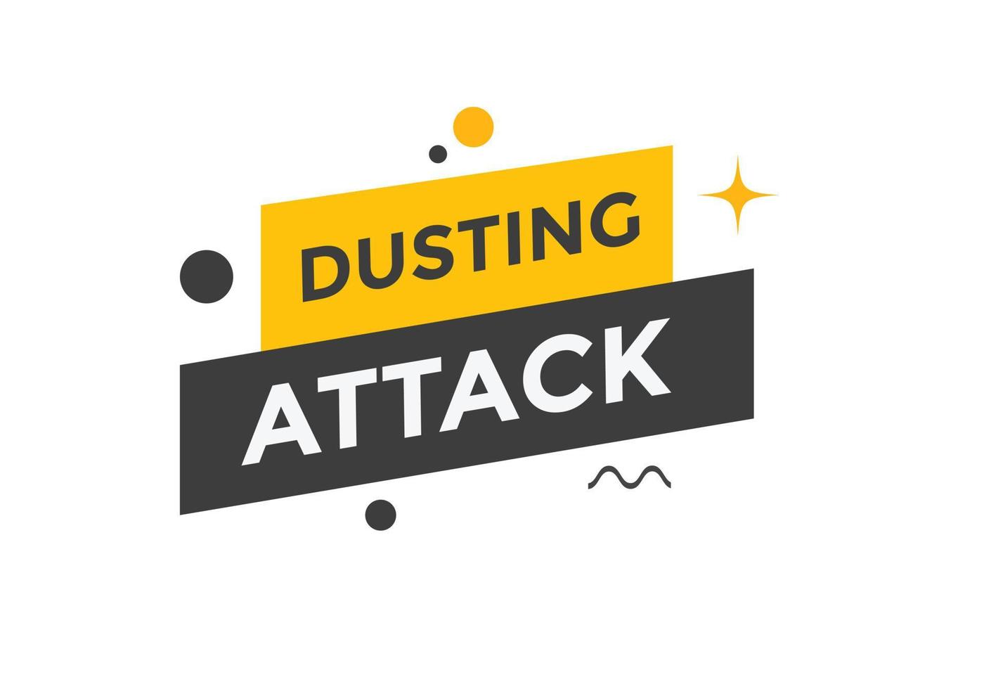 Dusting attack text button. Dusting attack Colorful label sign template