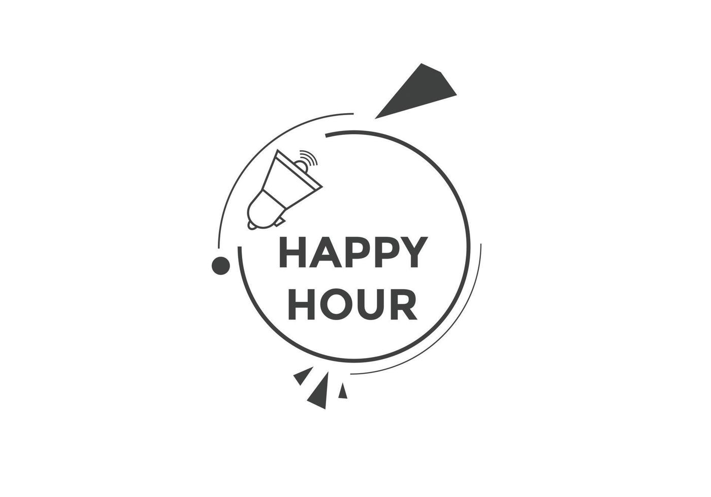 Happy hour button. Happy hour text web template. speech bubble vector