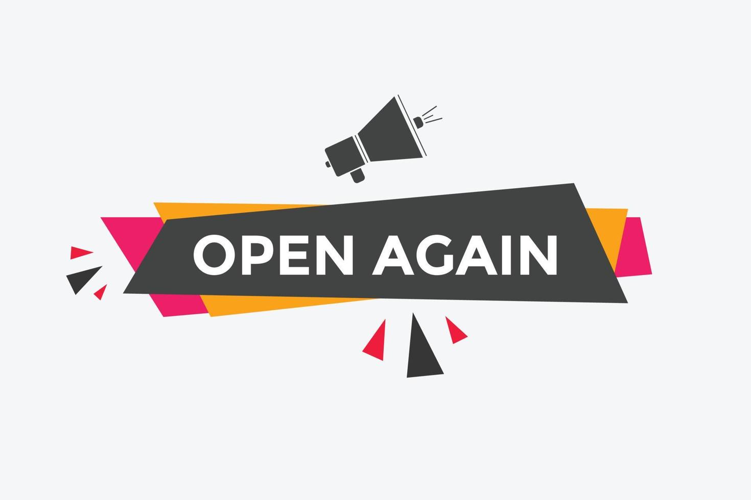 Open again button. Open again speech bubble. Open again text web template. Vector Illustration.