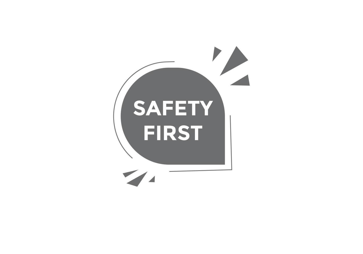 Safety first button. Safety first speech bubble vector