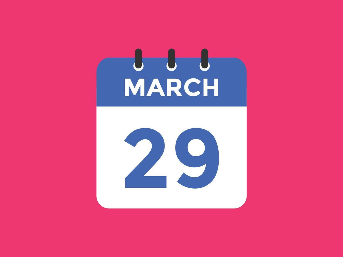 march 29 calendar reminder. 29th march daily calendar icon template.  Calendar 29th march icon Design template. Vector illustration 11060517  Vector Art at Vecteezy