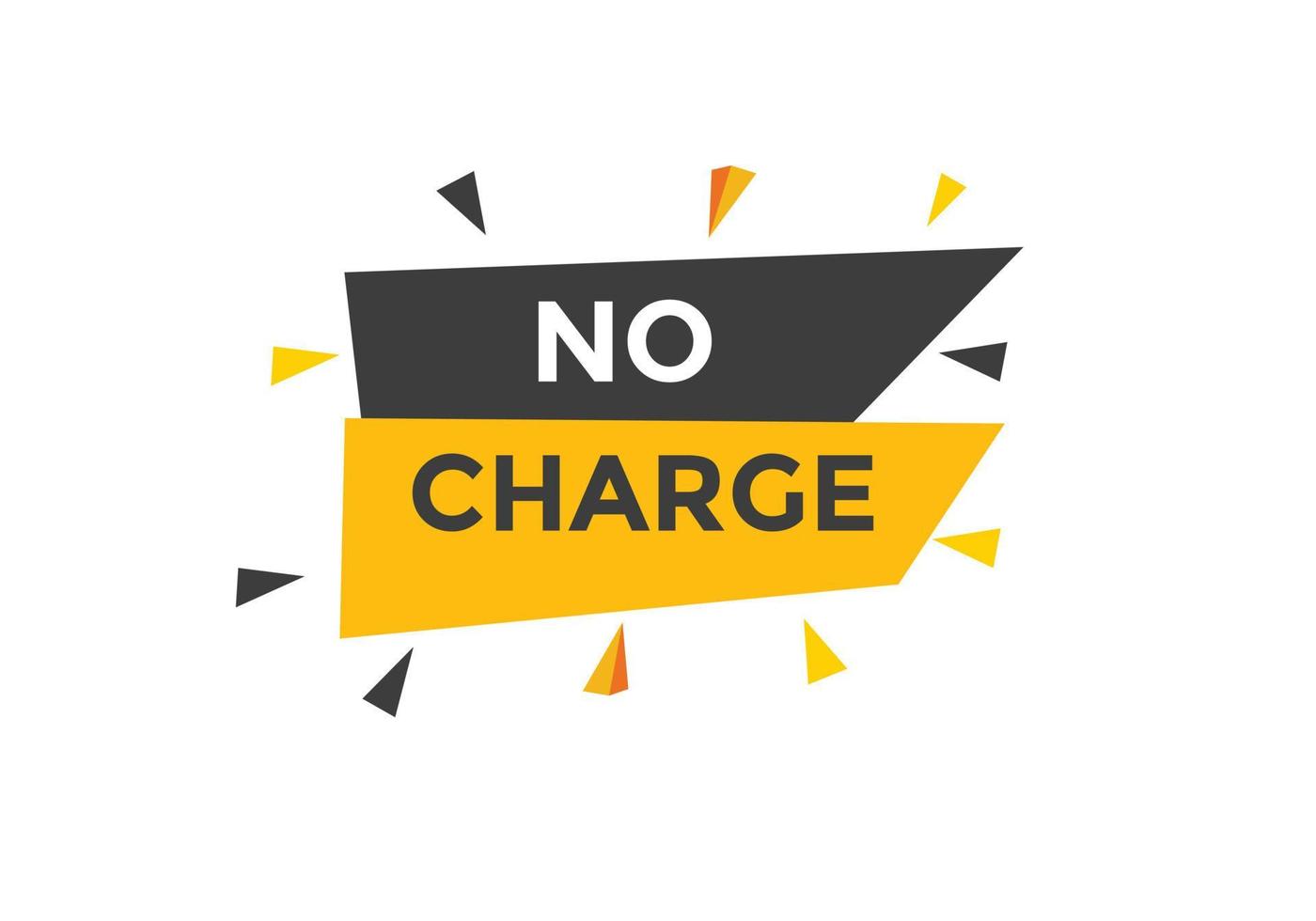 No charge button. No charge speech bubble. No charge text web template. Vector Illustration.