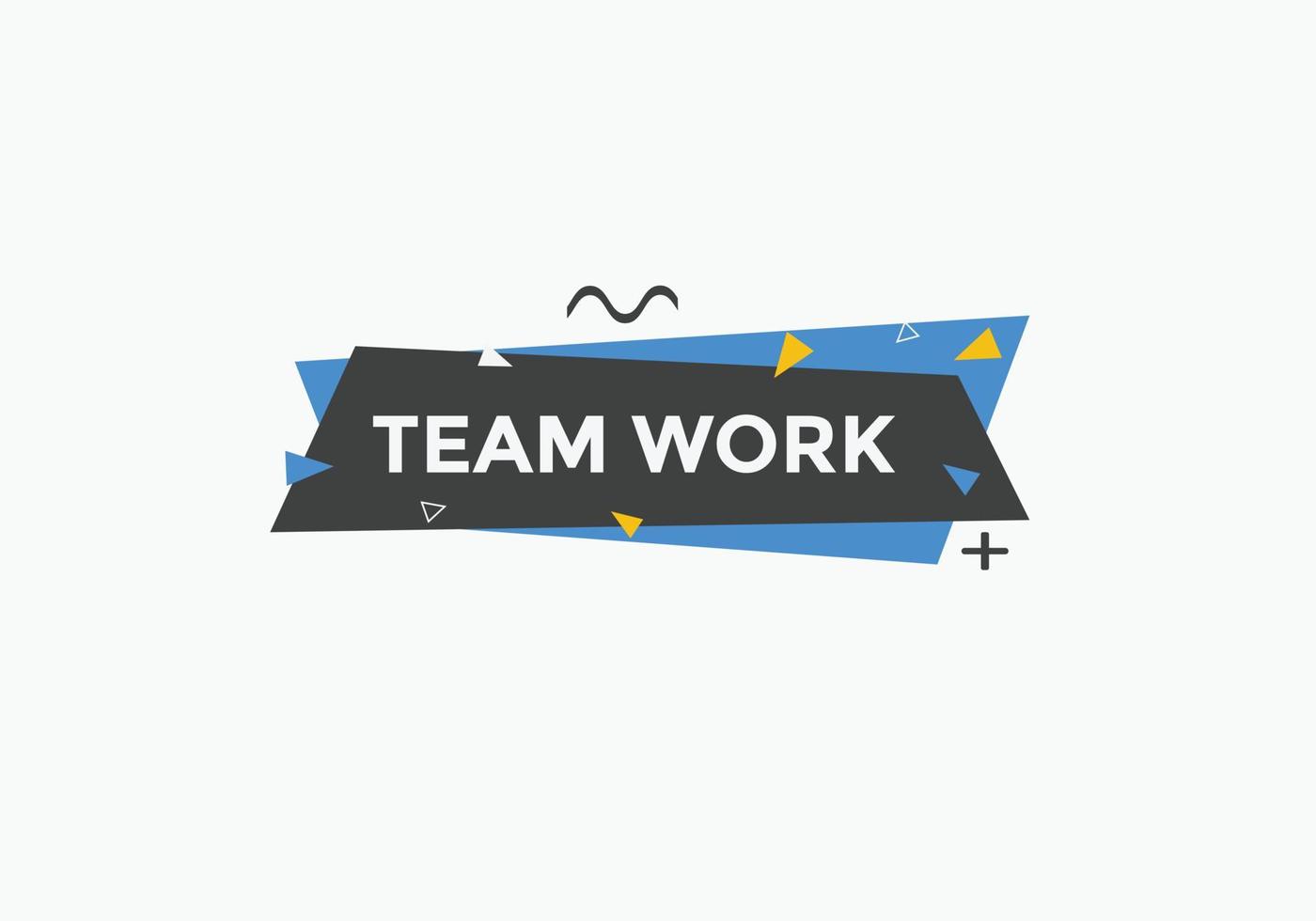 Team work text button. speech bubble. Team work Colorful web banner. vector illustration