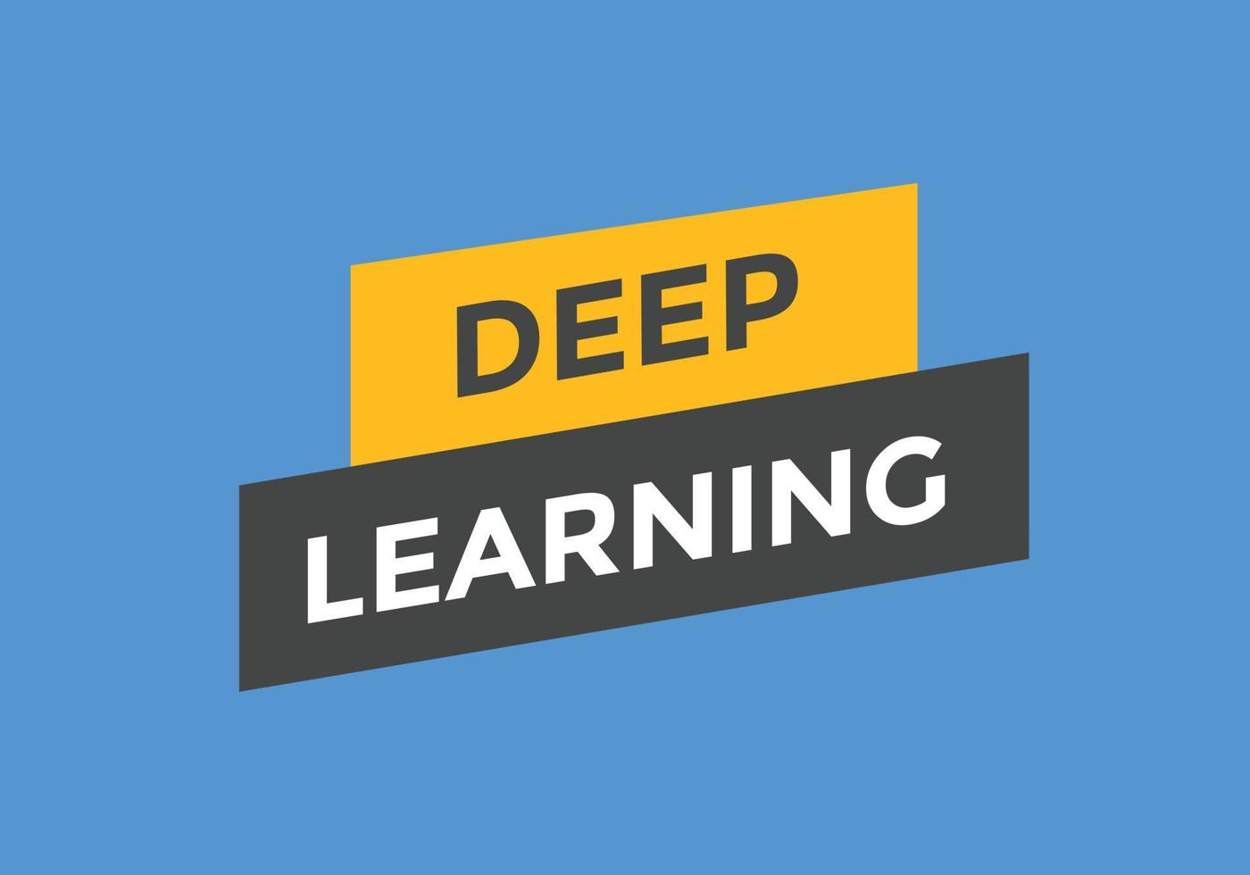 deep learning text button. deep learning speech bubble. deep learning text web template Vector Illustration