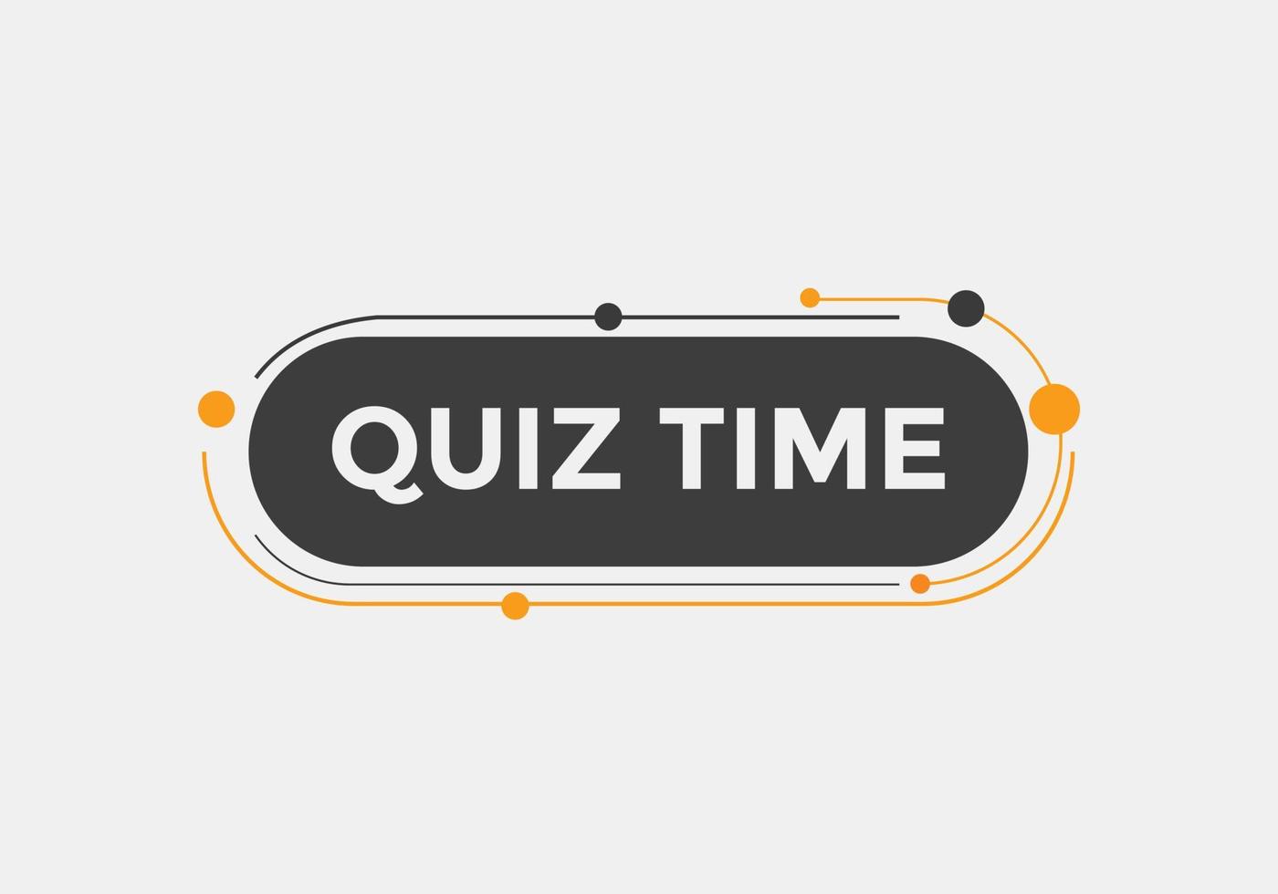 Quiz time button. Quiz time speech bubble. Quiz time text web template. Vector Illustration.