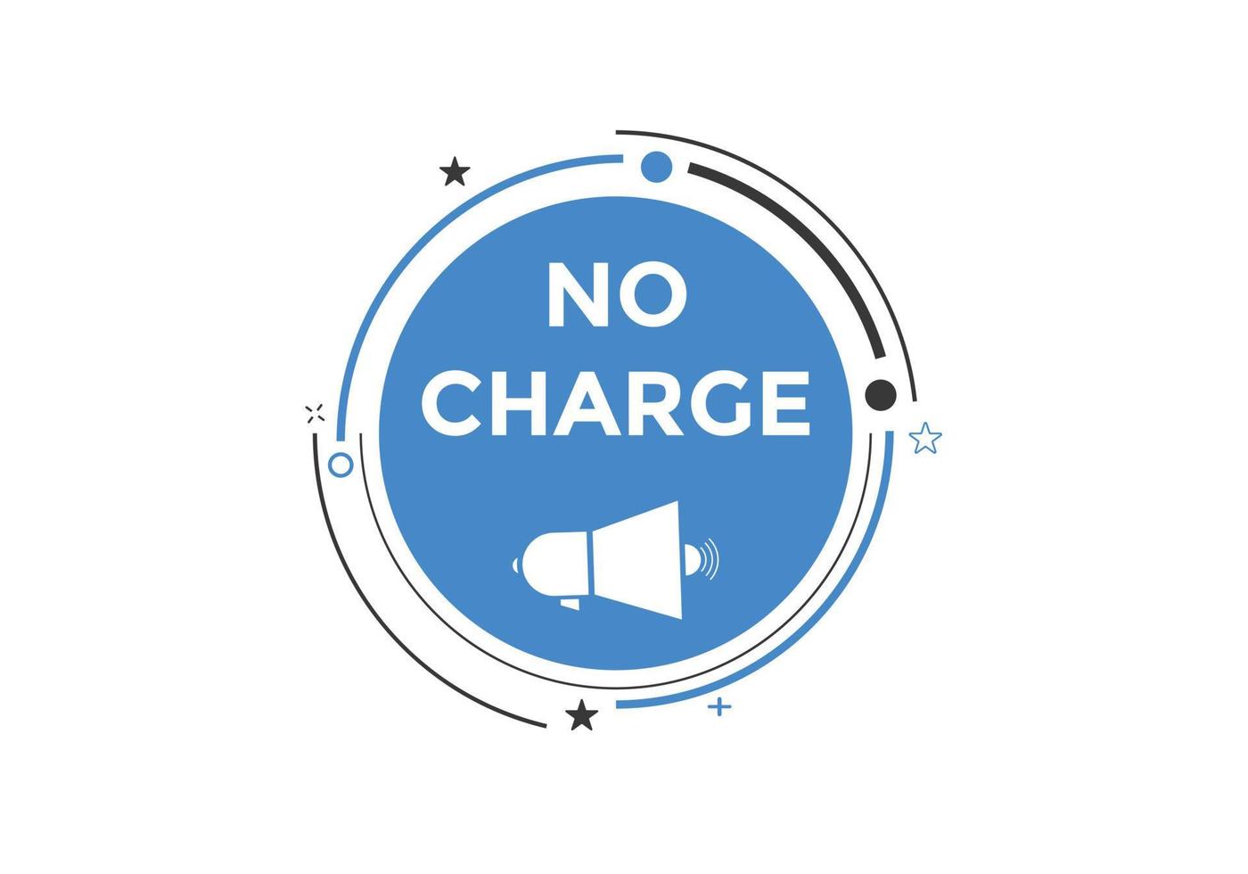 No charge button. No charge speech bubble. No charge text web template. Vector Illustration.