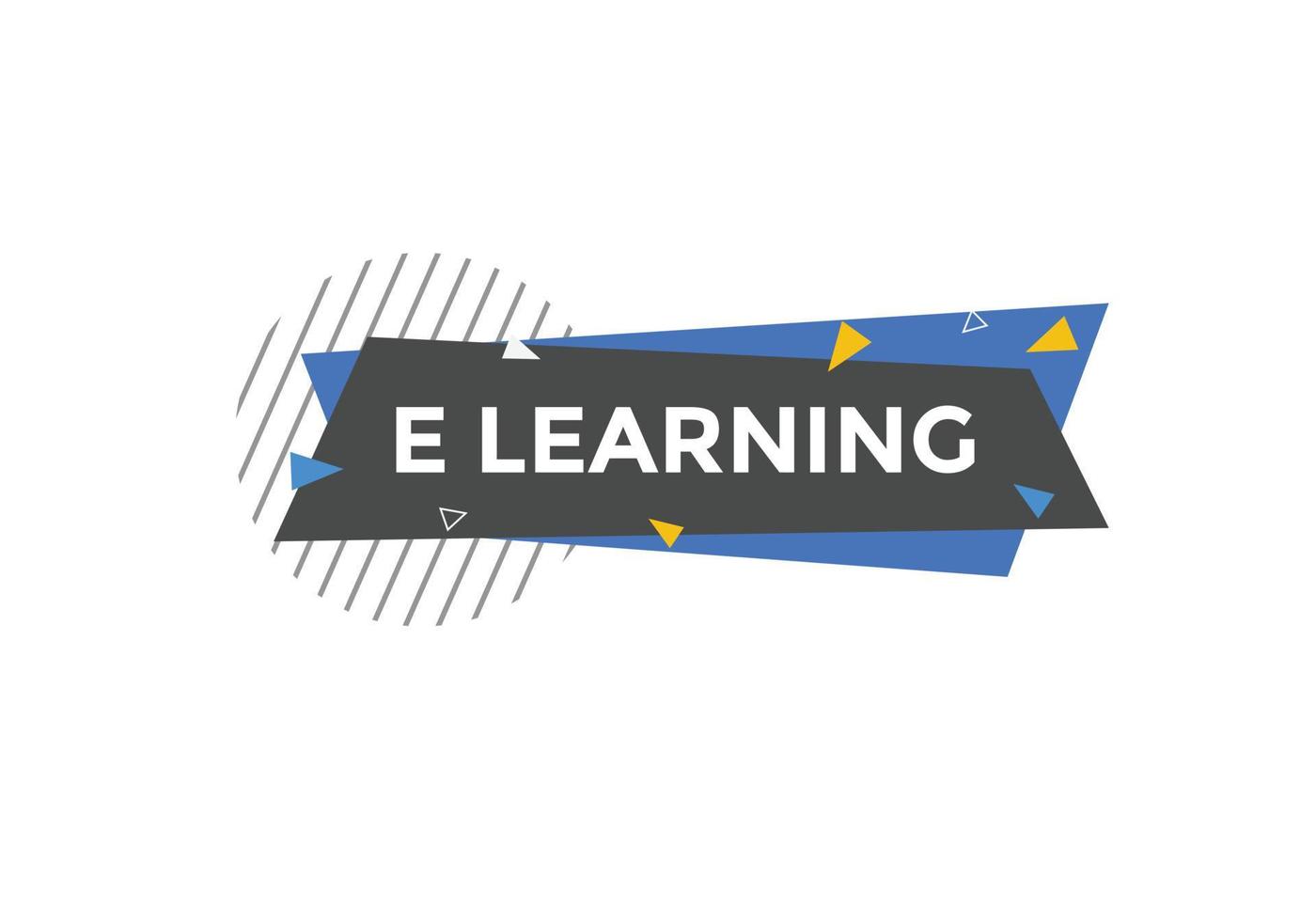 E learning text button. speech bubble. E learning Colorful web banner. vector illustration