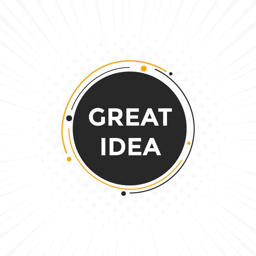 Great idea text button. Great idea speech bubble. Great idea text web template Vector Illustration.
