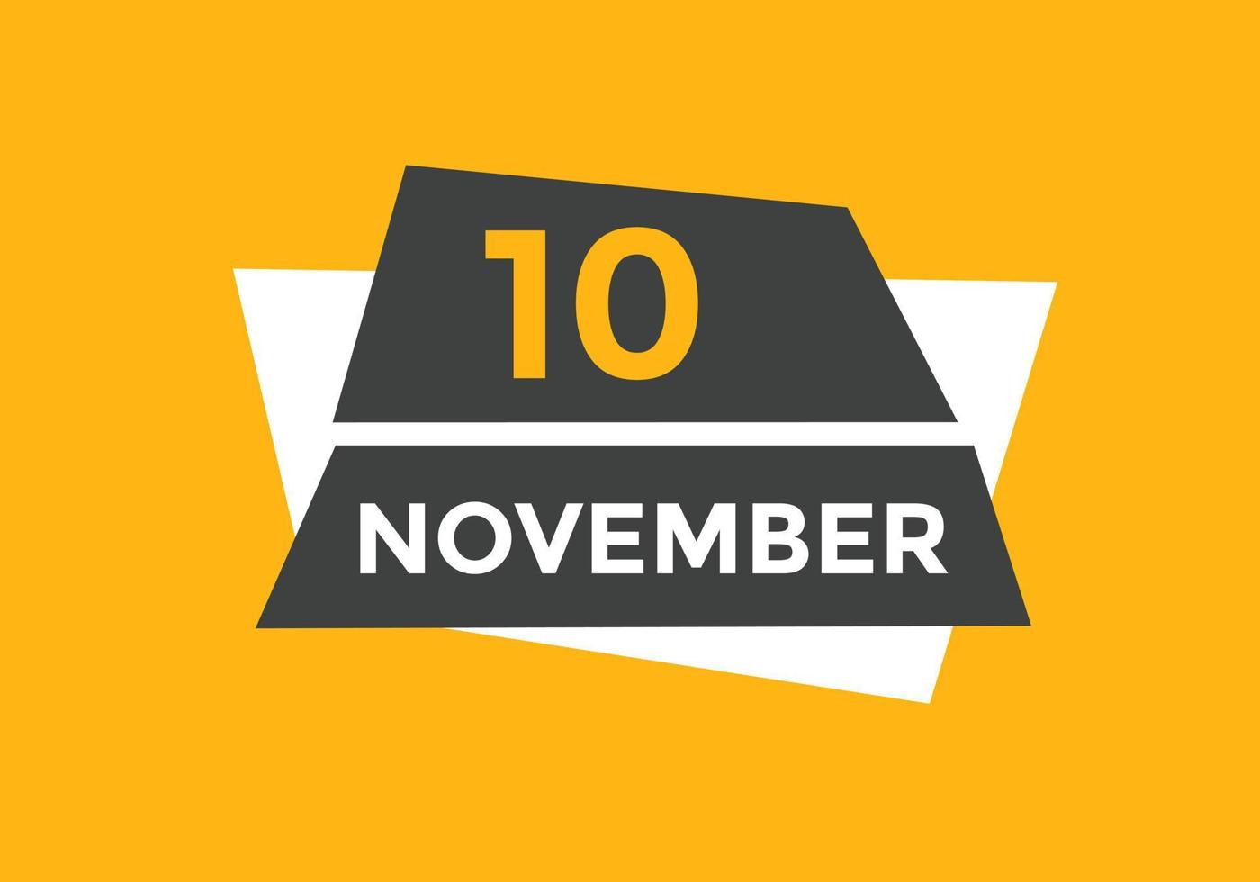 november 10 calendar reminder. 10th november daily calendar icon template. Calendar 10th november icon Design template. Vector illustration