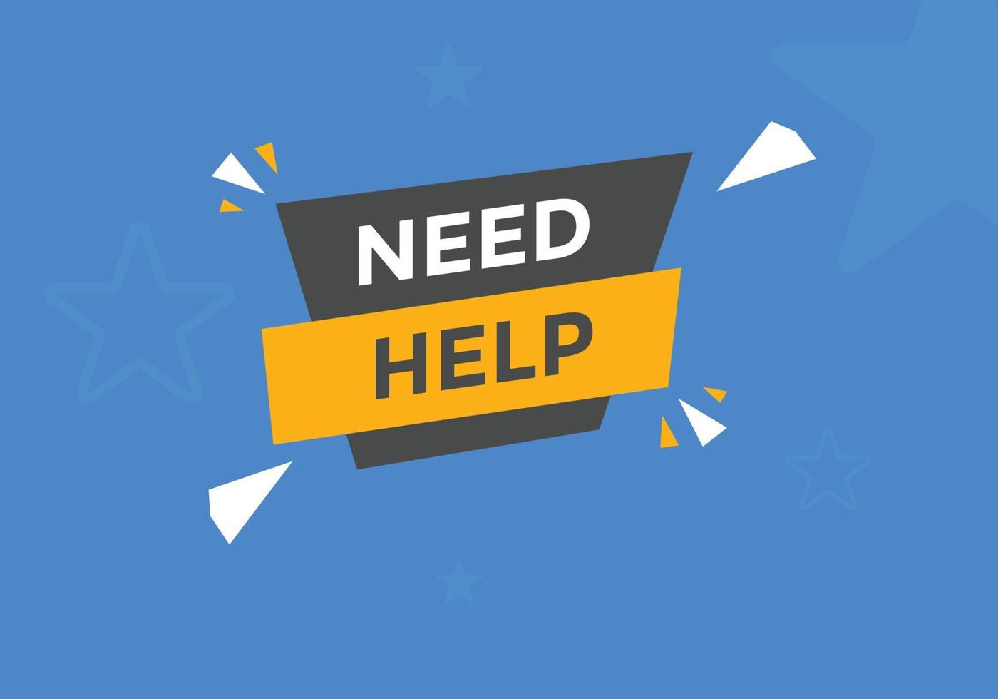 Need help button. Need help speech bubble. Need help text web template. Vector Illustration.