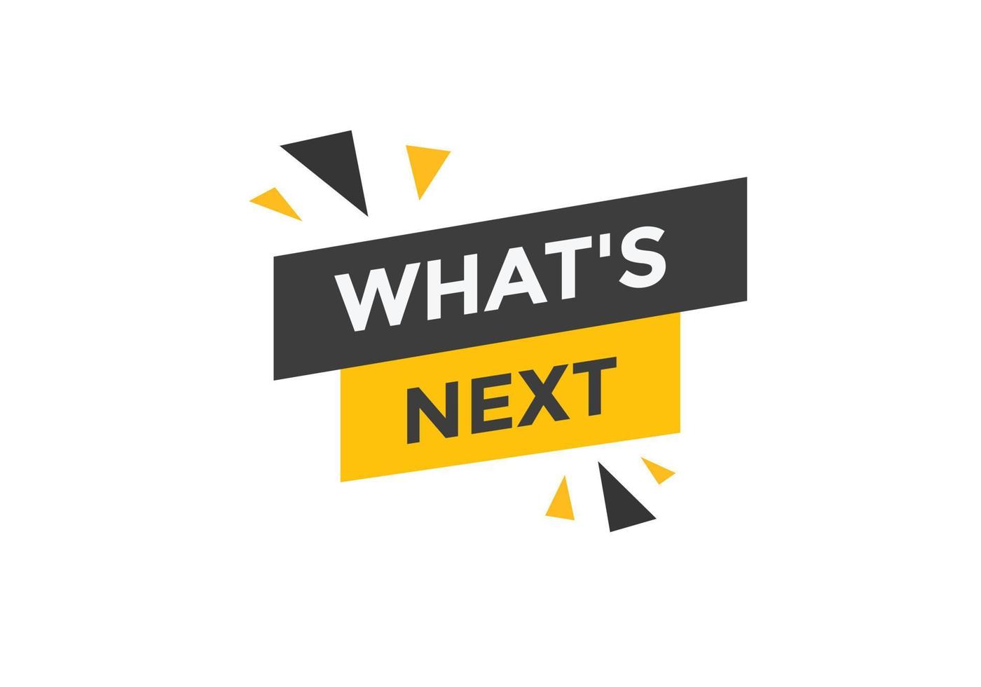 whats next text button. Best service speech bubble. whats next Colorful web banner. vector illustration