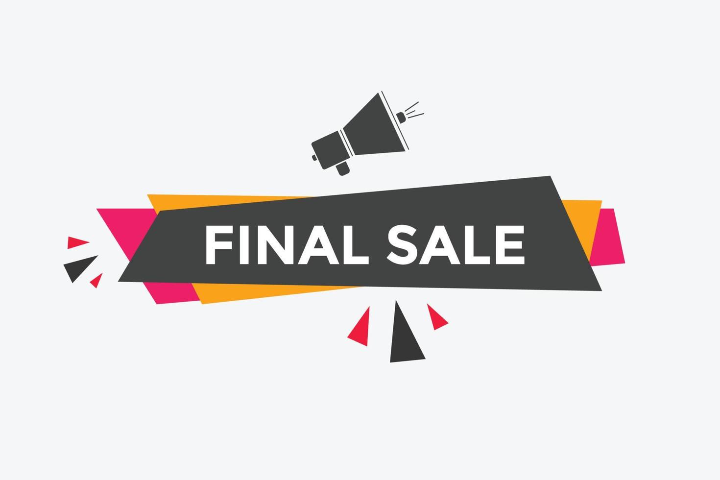 Final sale text button. speech bubble. Final sale text web template Vector Illustration.