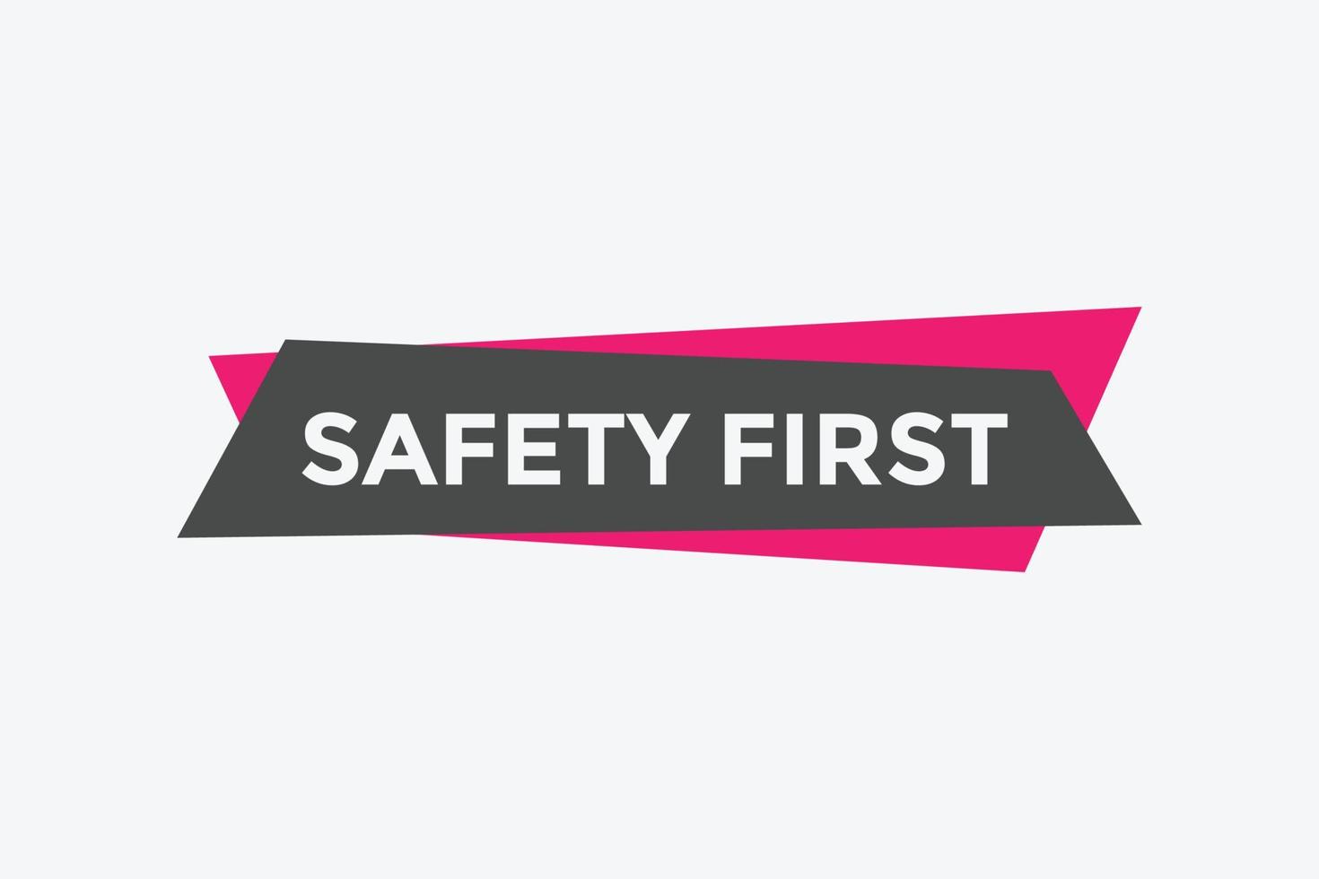 Safety first button. Safety first speech bubble vector