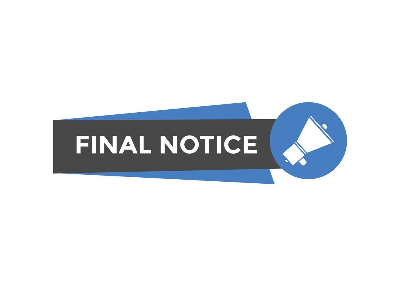 Final notice text button. speech bubble. Final notice text web template Vector Illustration.
