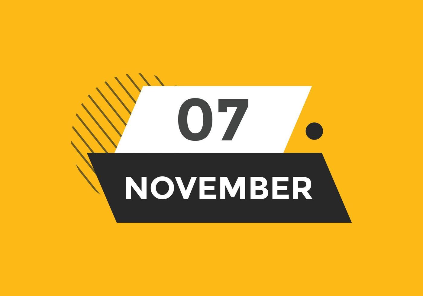 november 7 calendar reminder. 7th november daily calendar icon template. Calendar 7th november icon Design template. Vector illustration