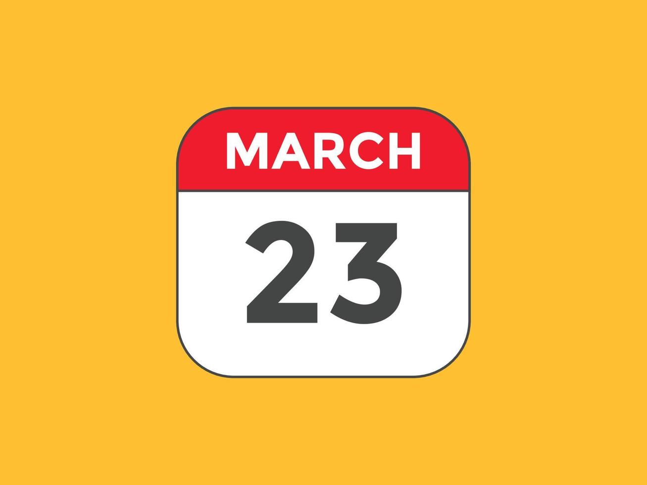 march 23 calendar reminder. 23th march daily calendar icon template. Calendar 23th march icon Design template. Vector illustration