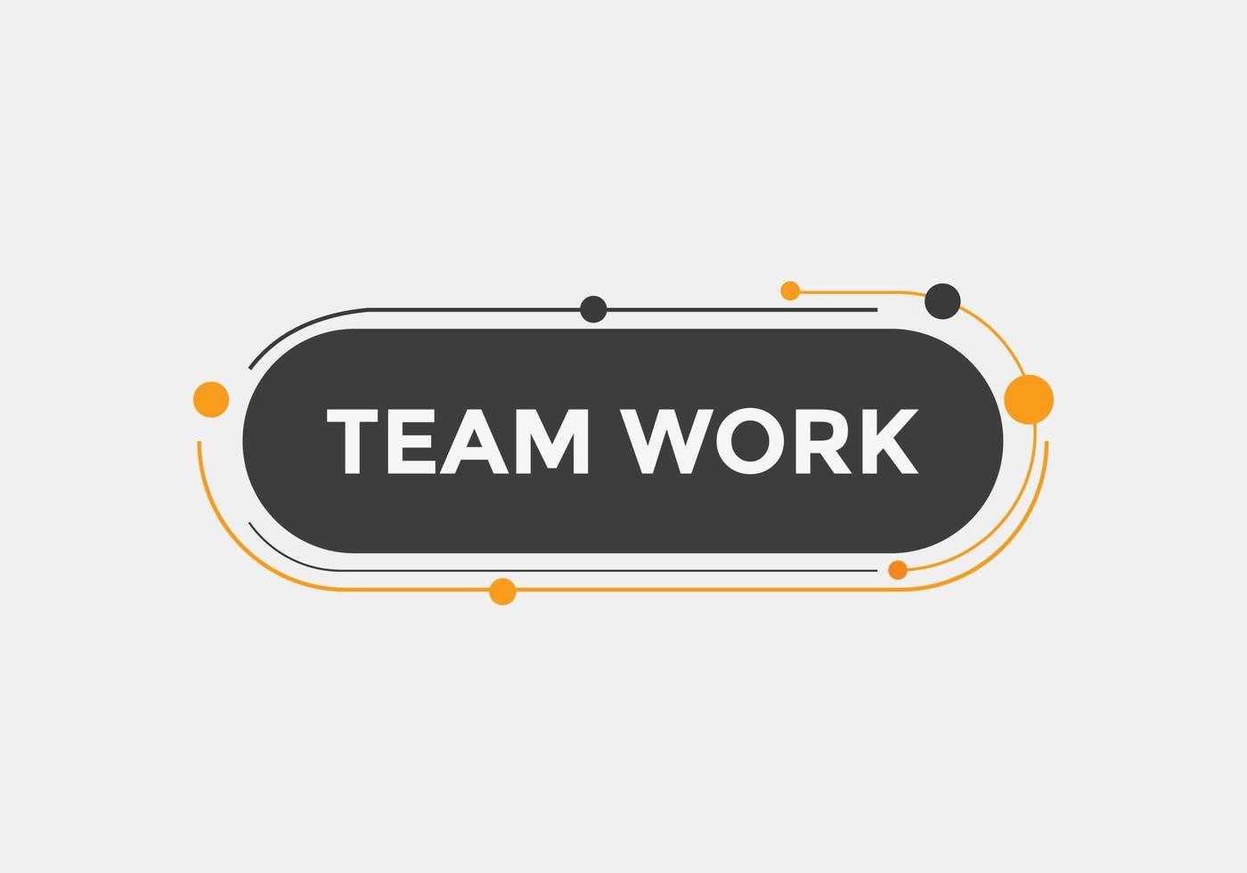 Team work text button. speech bubble. Team work Colorful web banner. vector illustration