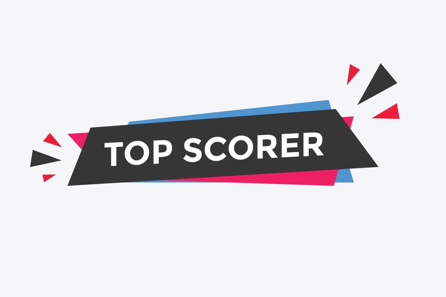 top scorer text button. speech bubble. top scorer Colorful web banner. vector illustration