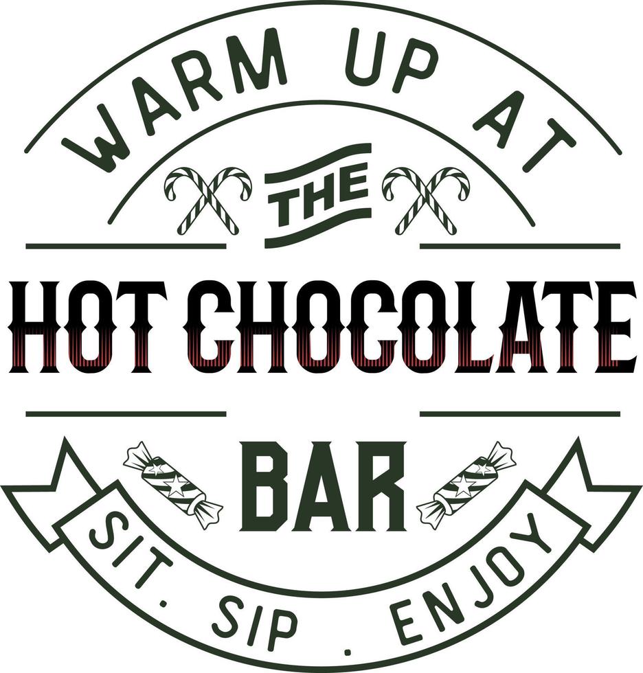 Hot chocolate bar warm up here. seat to enjoy the sip.  Christmas vintage retro typography labels badges vector design isolated on white background. Winter holiday vintage ornaments, quotes, signs,
