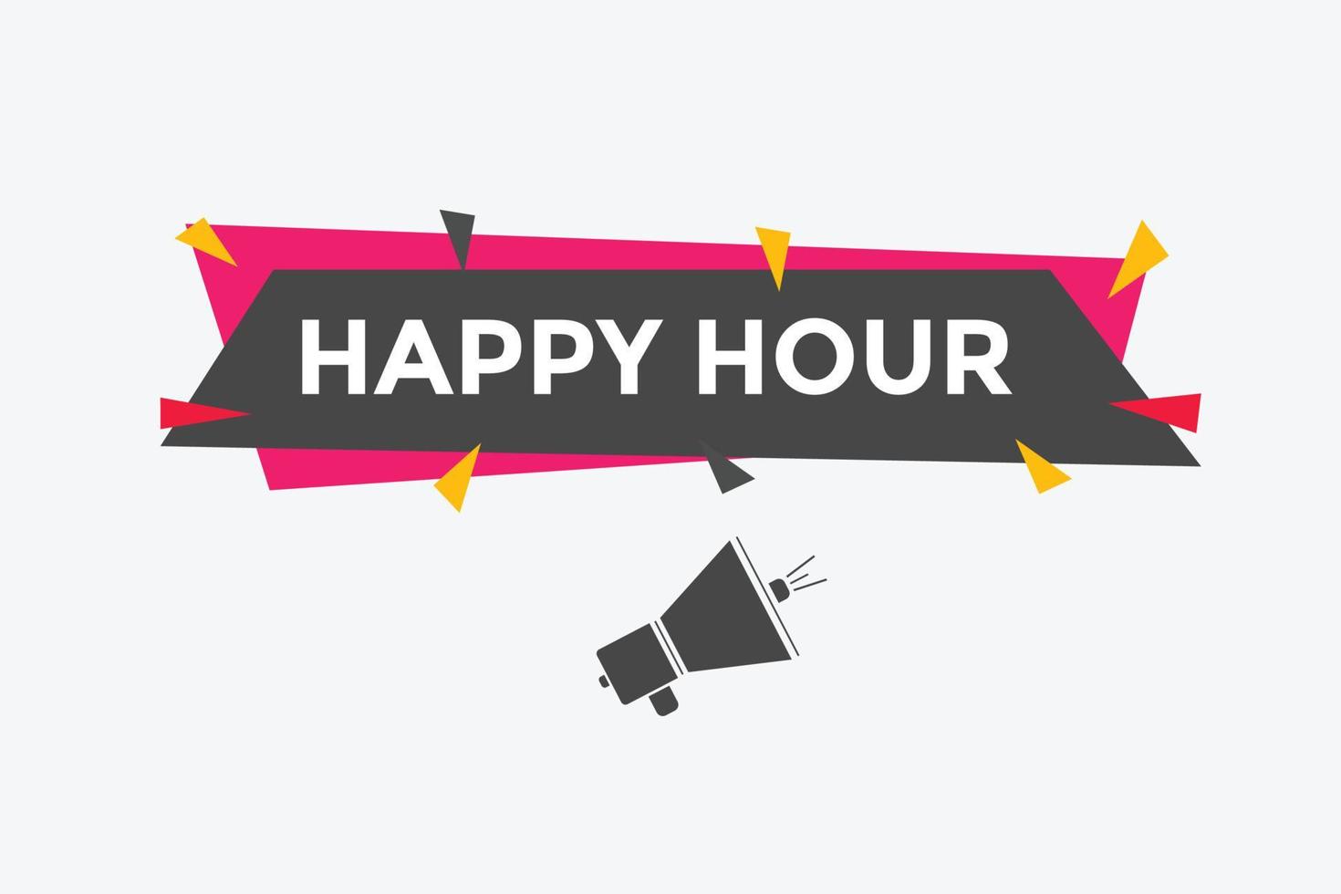 Happy hour button. Happy hour text web template. speech bubble vector