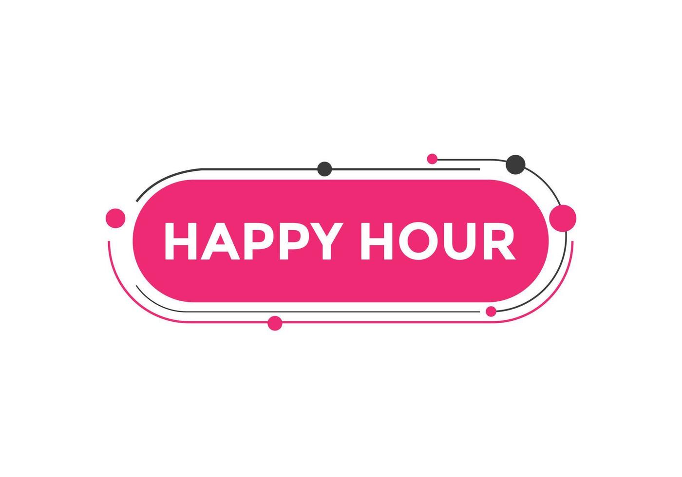 Happy hour button. Happy hour text web template. speech bubble vector