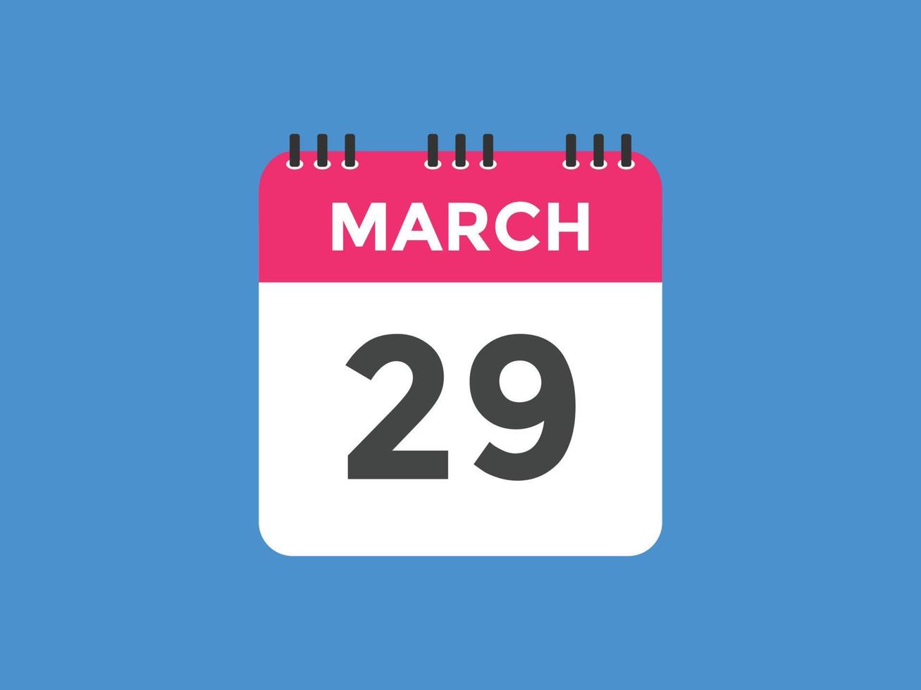 march 29 calendar reminder. 29th march daily calendar icon template.  Calendar 29th march icon Design template. Vector illustration 11060517  Vector Art at Vecteezy
