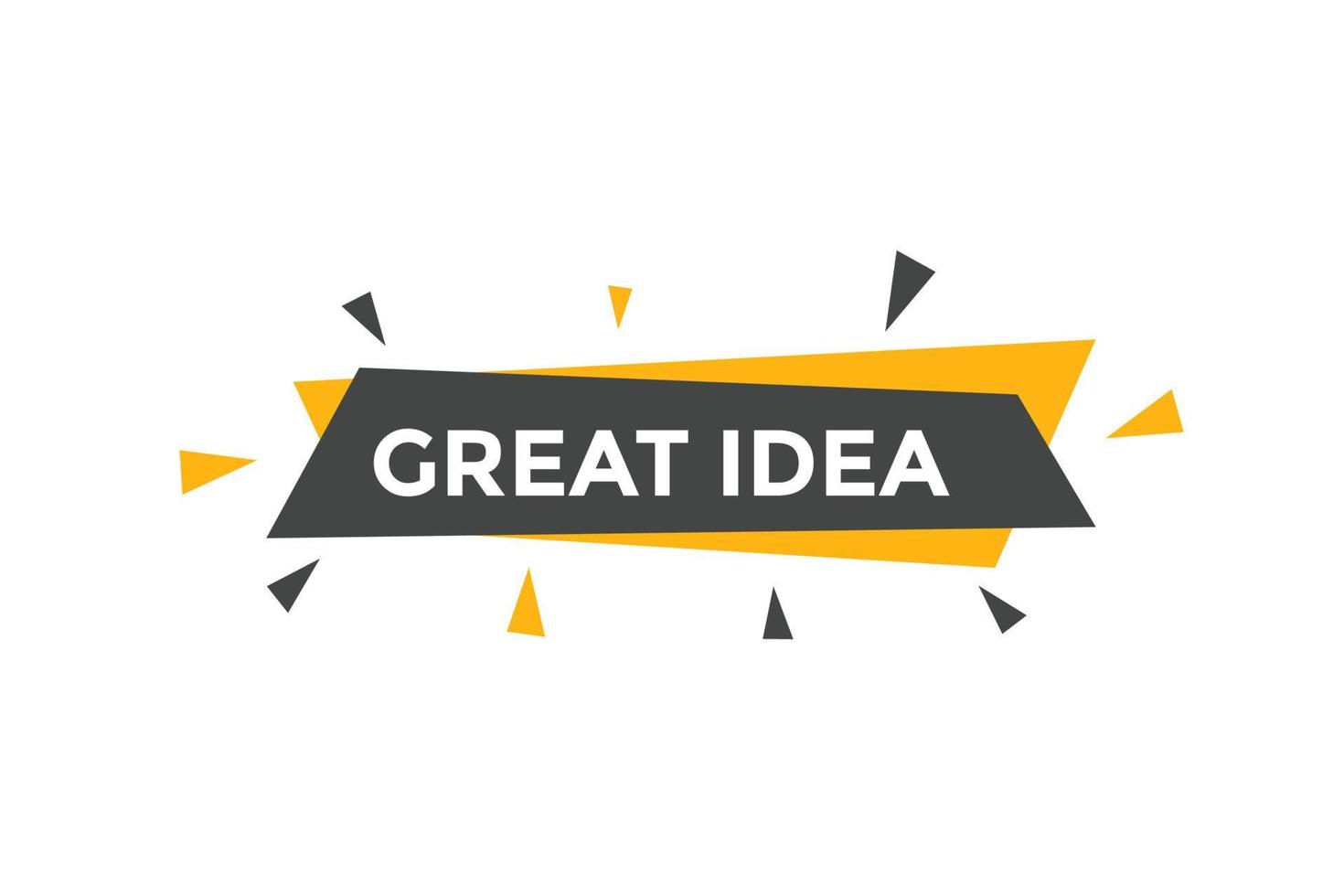 Great idea text button. Great idea speech bubble. Great idea text web template Vector Illustration.