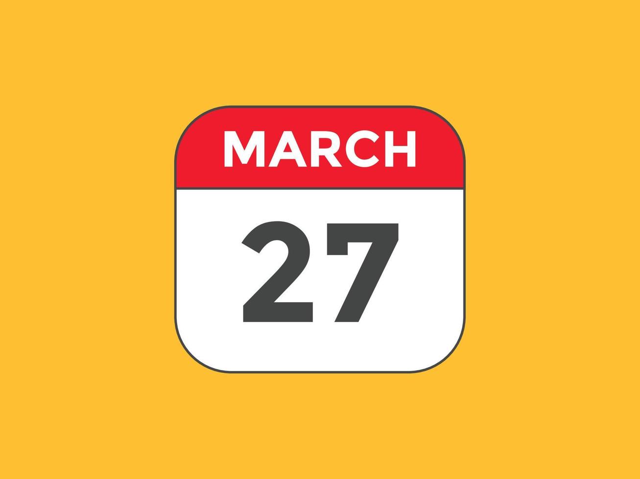 march 27 calendar reminder. 27th march daily calendar icon template. Calendar 27th march icon Design template. Vector illustration