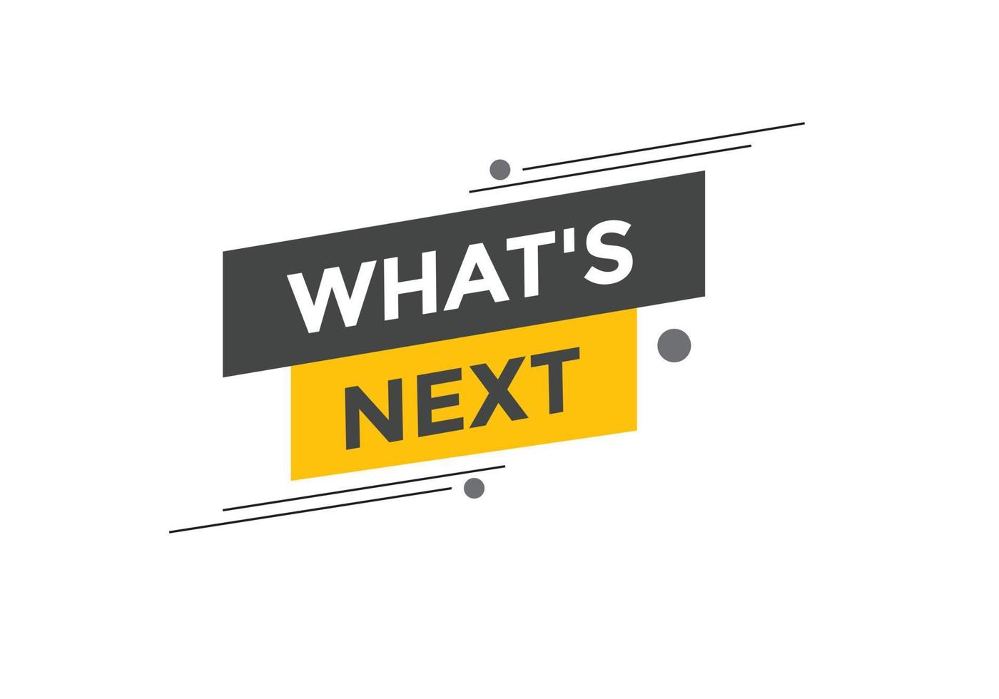 whats next text button. Best service speech bubble. whats next Colorful web banner. vector illustration