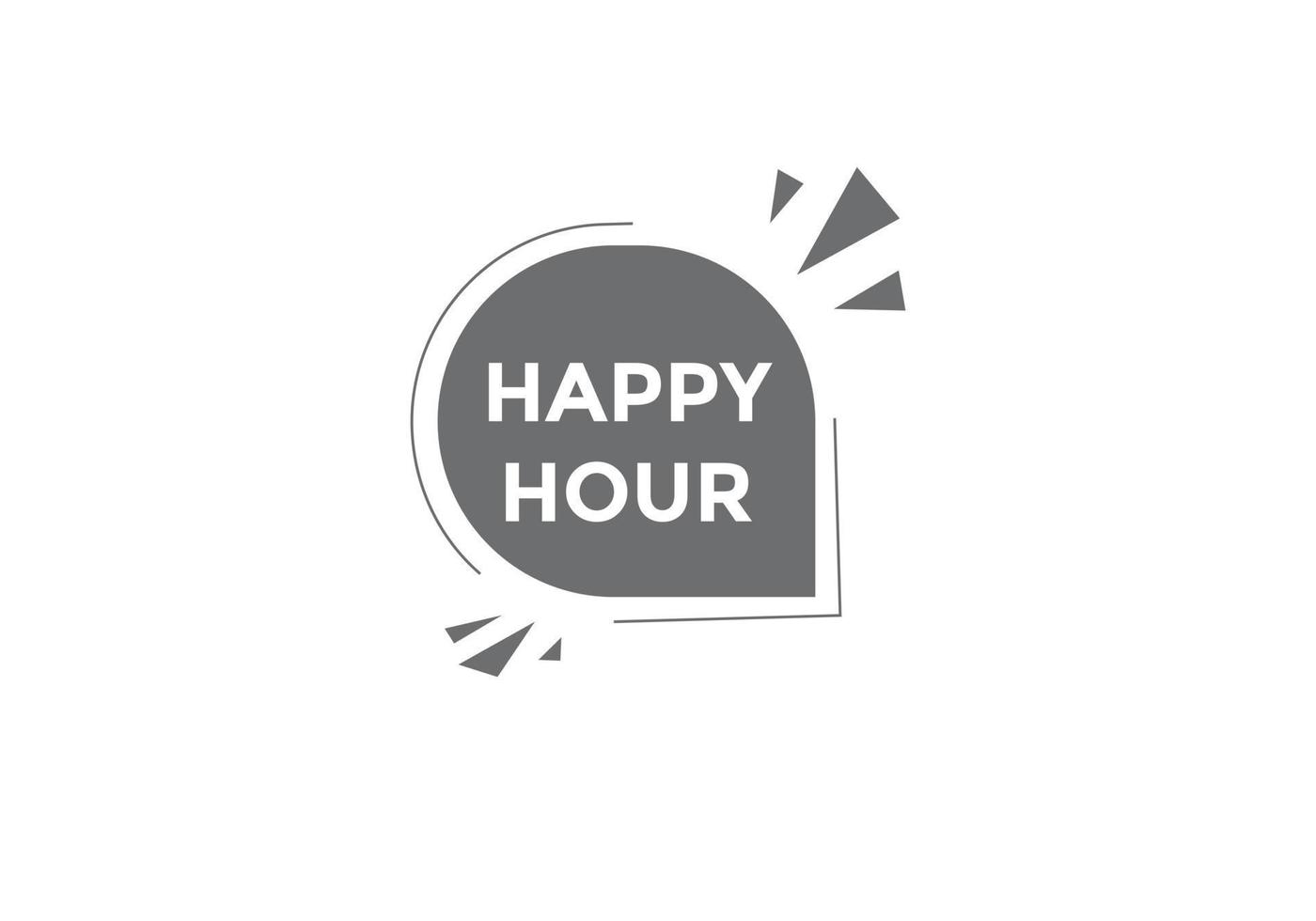 Happy hour button. Happy hour text web template. speech bubble vector