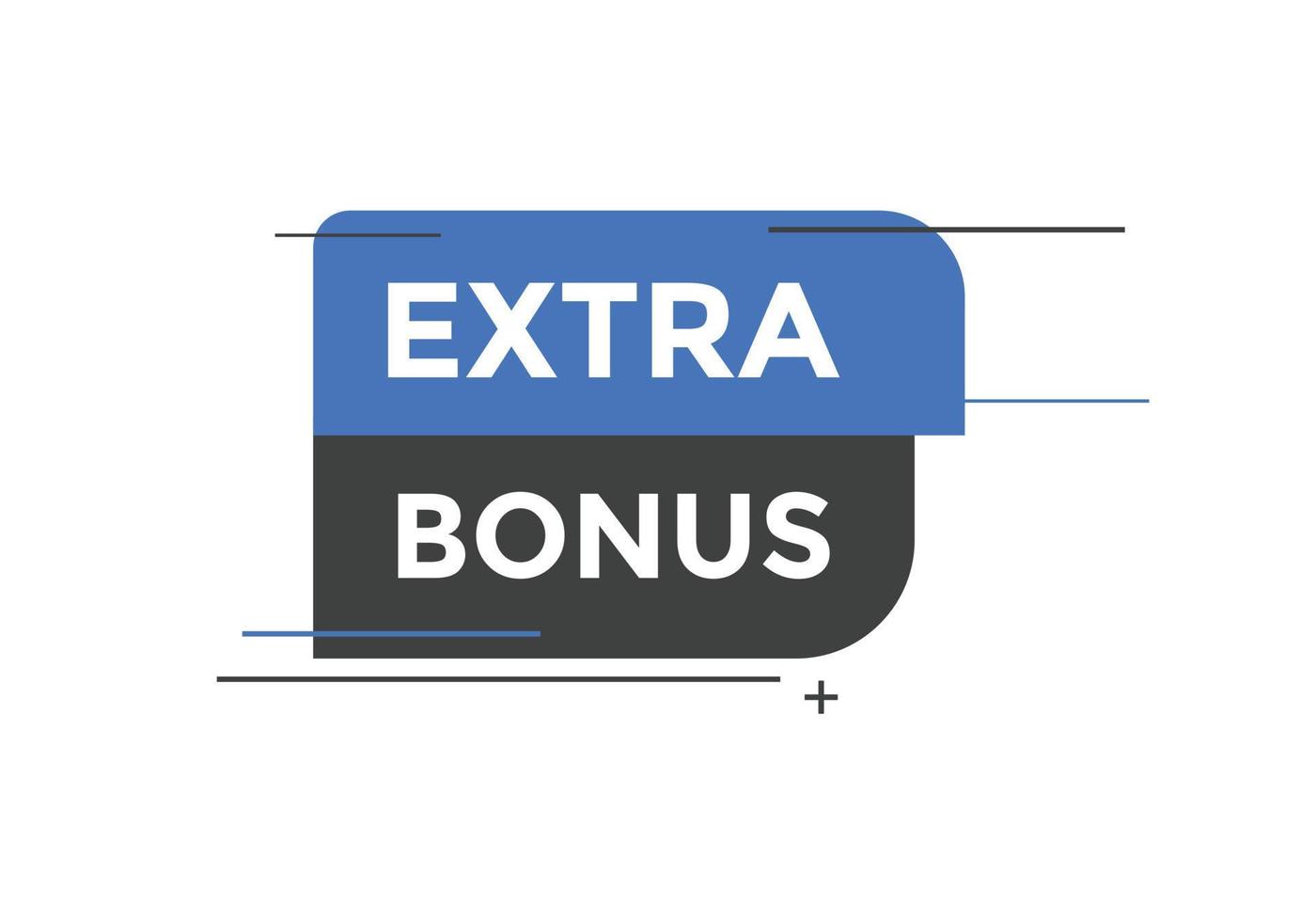 Extra bonus button. Extra bonus Colorful label sign template. speech bubble vector