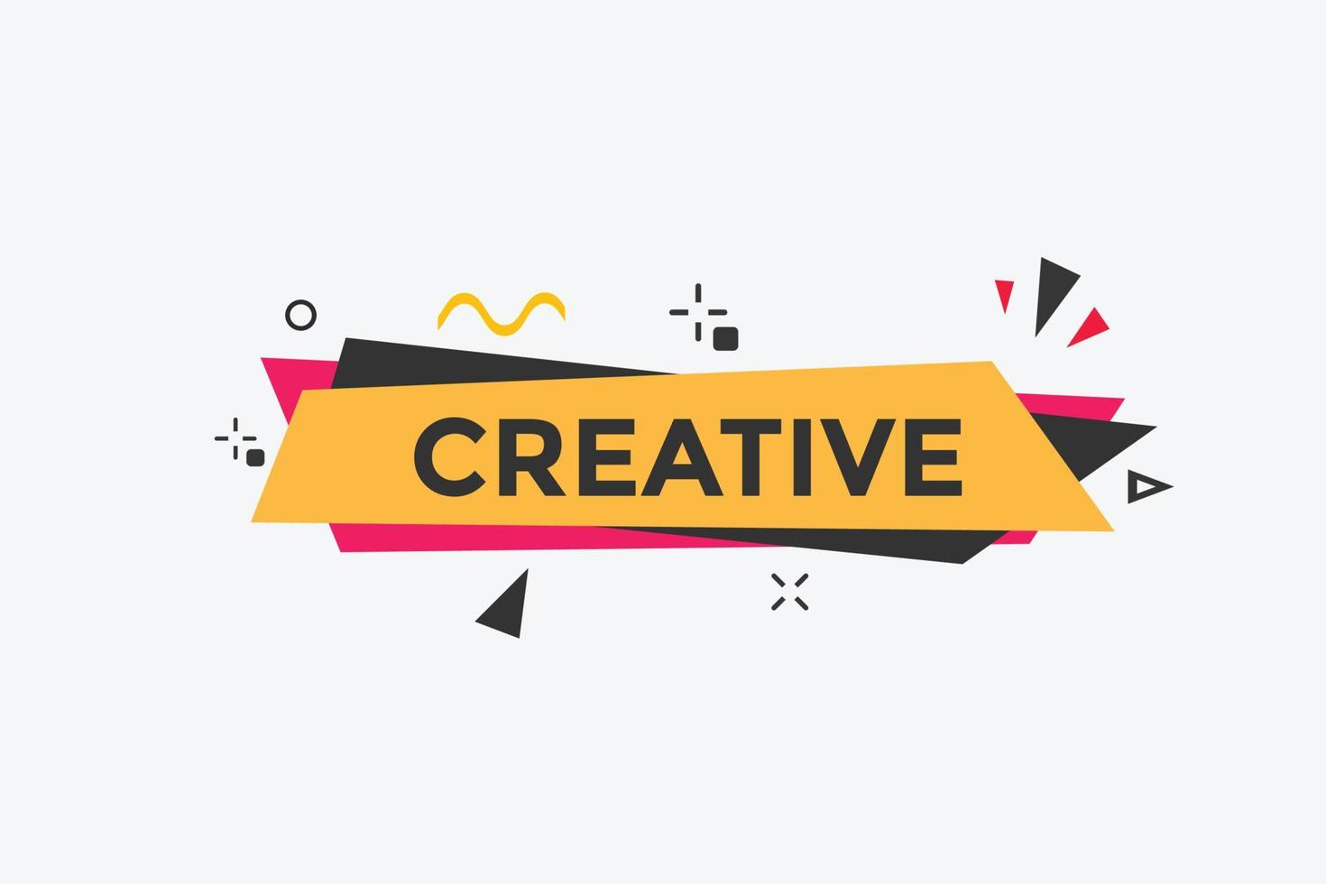 Creative text button. Creative speech bubble. Creative Colorful web banner. vector illustration