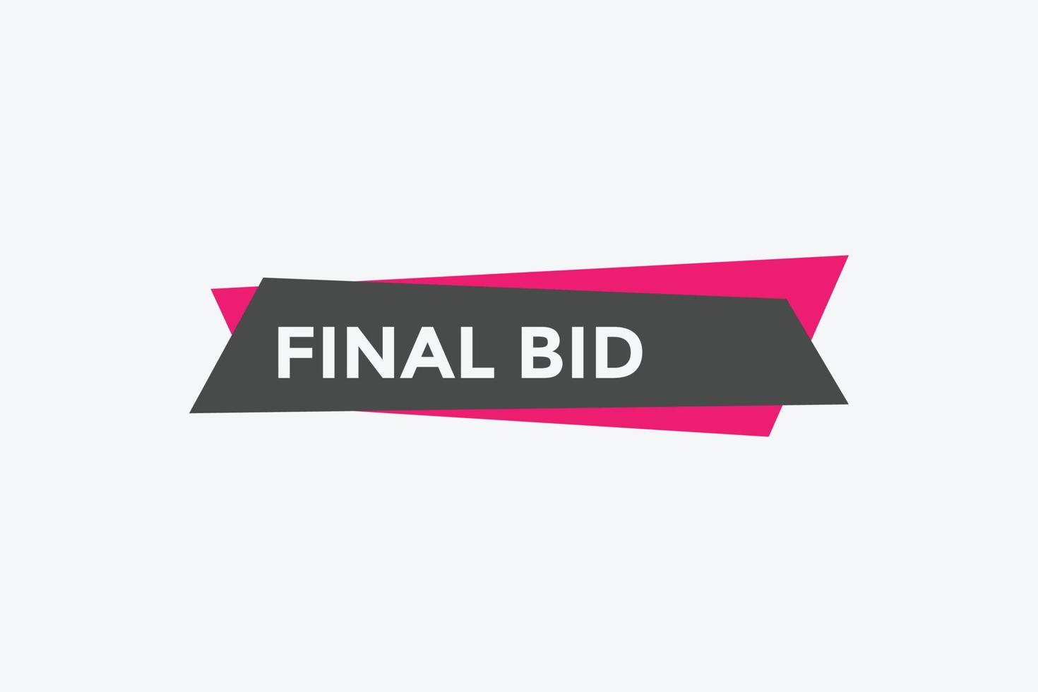 Final bid text button. speech bubble. Final bid text web template Vector Illustration.