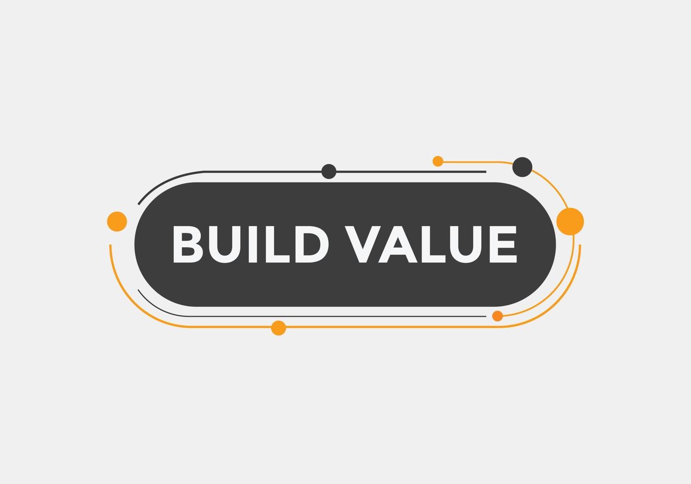 build value text button. speech bubble. build value Colorful web banner template. vector illustration