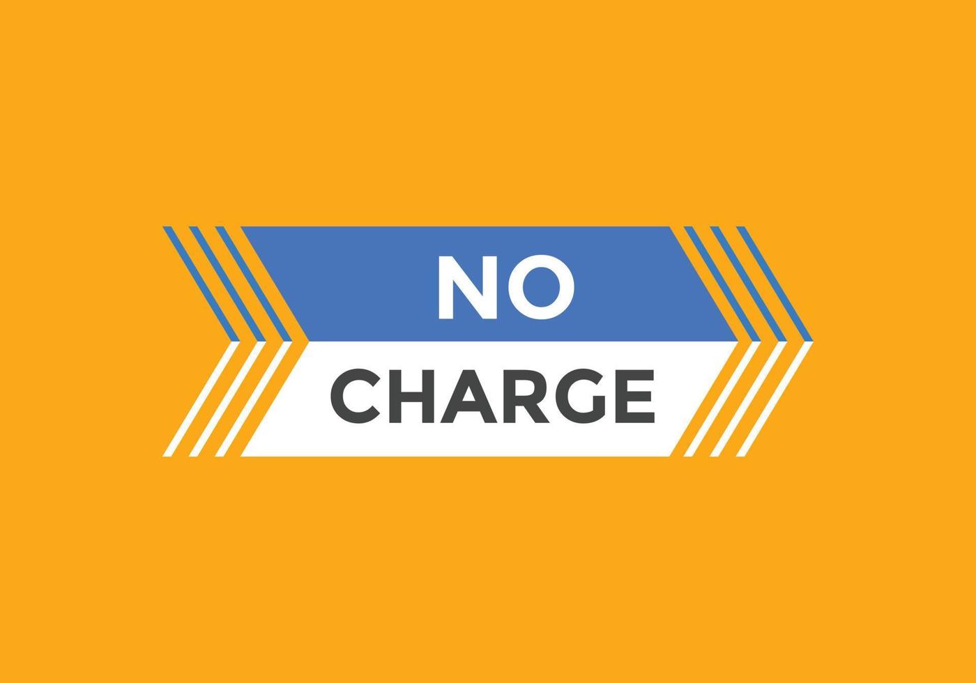 No charge button. No charge speech bubble. No charge text web template. Vector Illustration.
