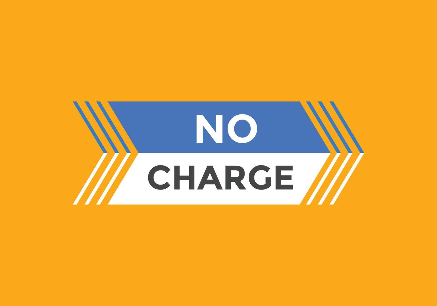 No charge button. No charge speech bubble. No charge text web template. Vector Illustration.