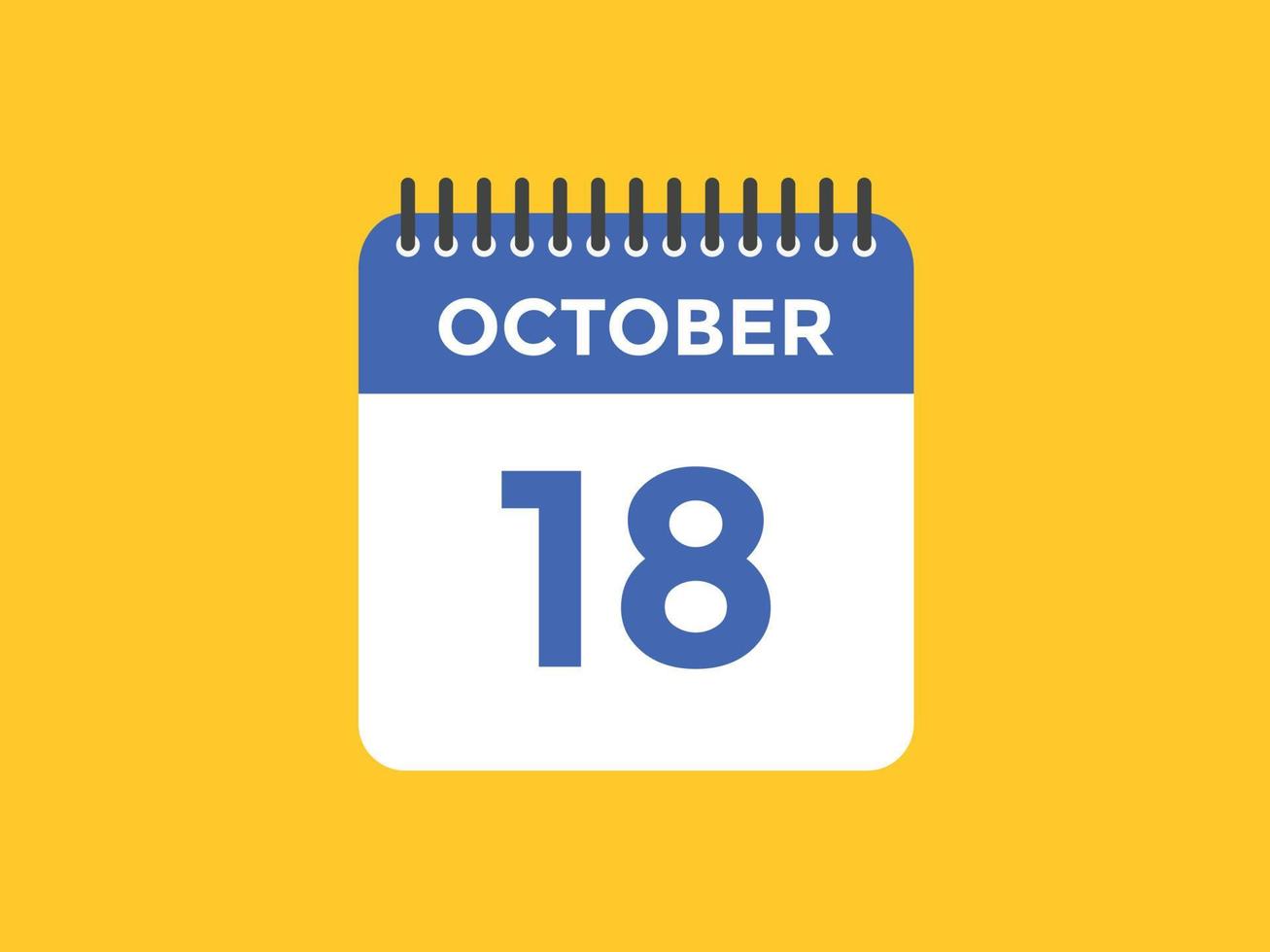 october 18 calendar reminder. 18th october daily calendar icon template. Calendar 18th october icon Design template. Vector illustration