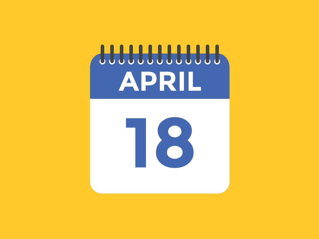 april 18 calendar reminder. 18th april daily calendar icon template. Calendar 18th april icon Design template. Vector illustration