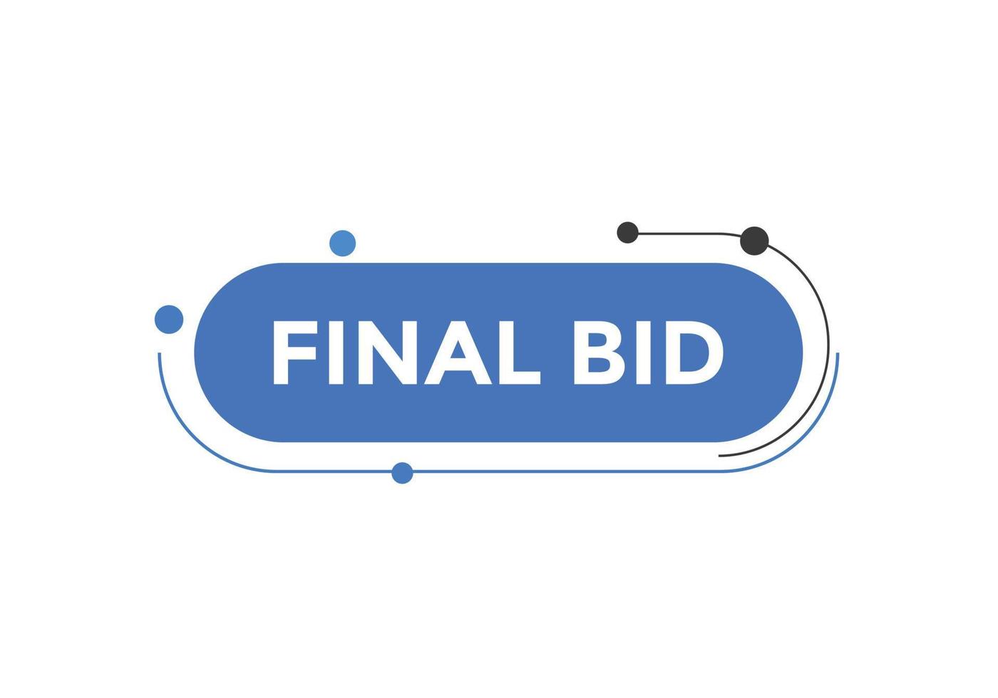 Final bid text button. speech bubble. Final bid text web template Vector Illustration.