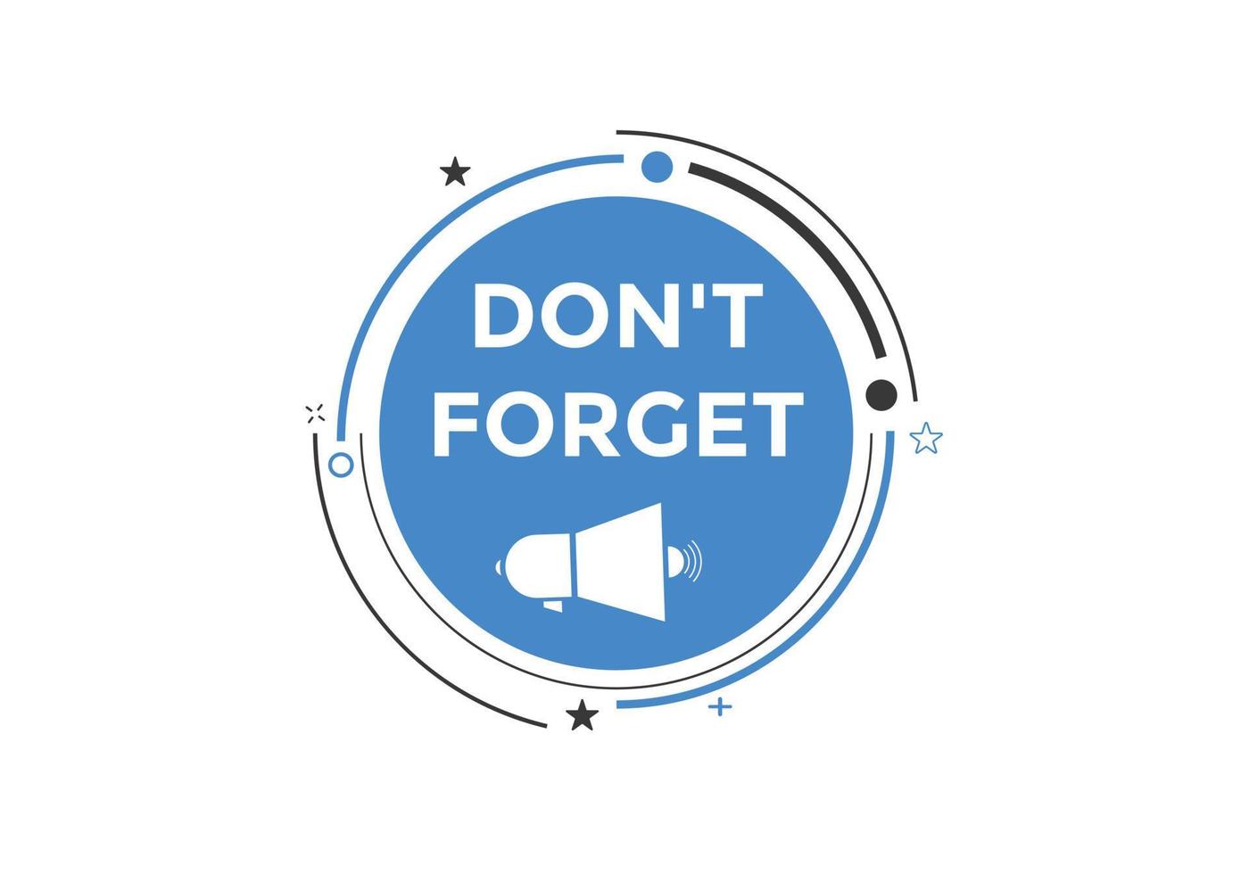Slogan Dont forget text button. Dont forget Colorful label sign template. speech bubble vector