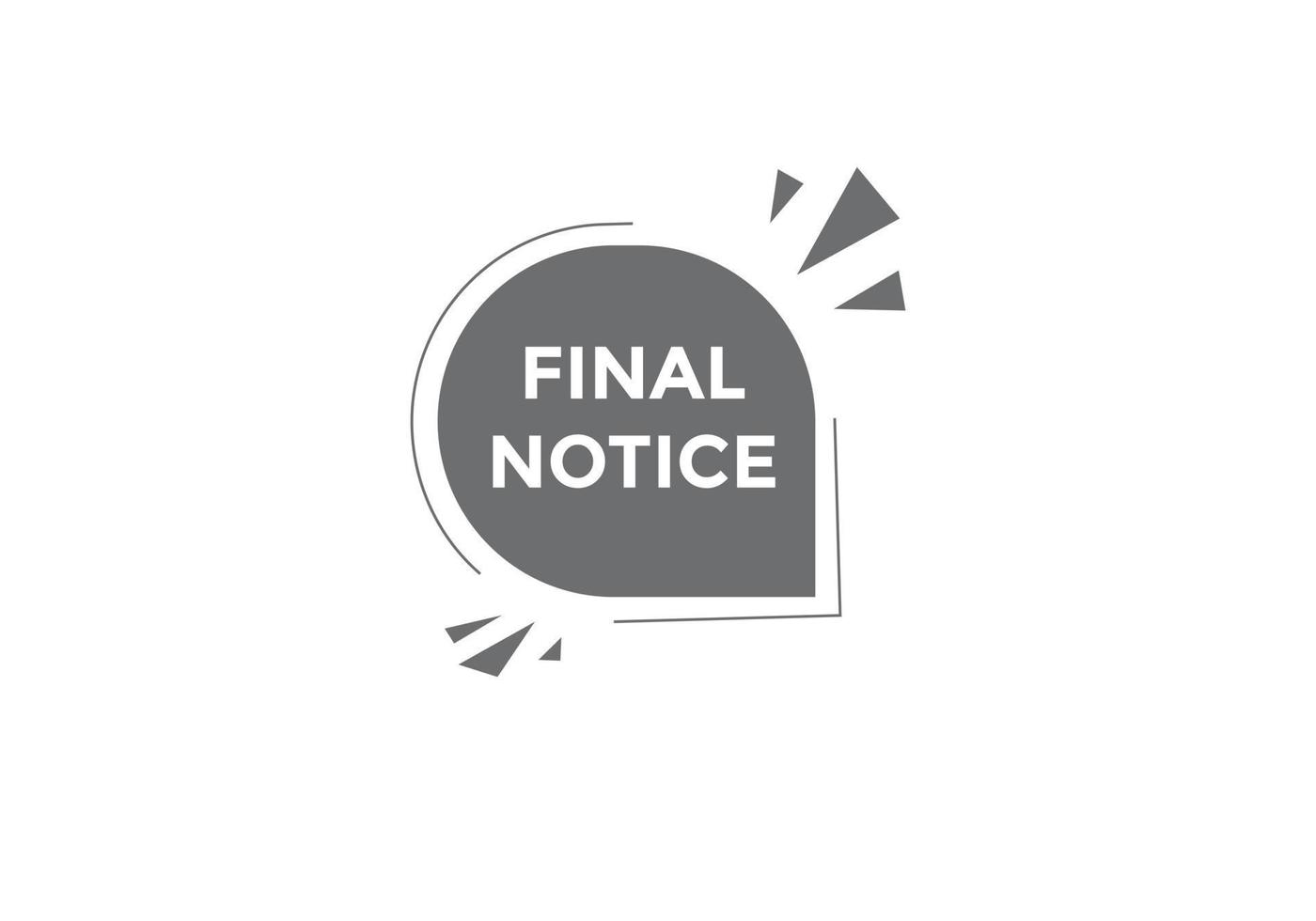 Final notice text button. speech bubble. Final notice text web template Vector Illustration.