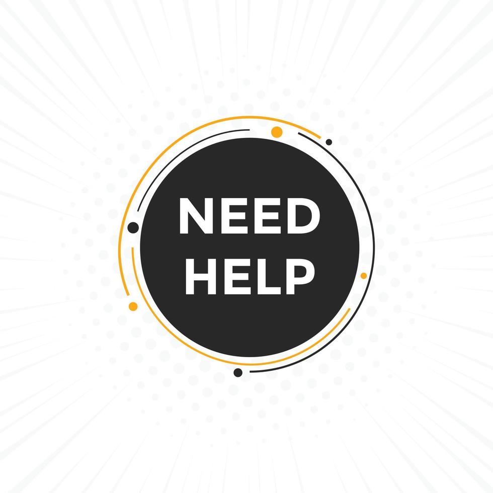 Need help button. Need help speech bubble. Need help text web template. Vector Illustration.