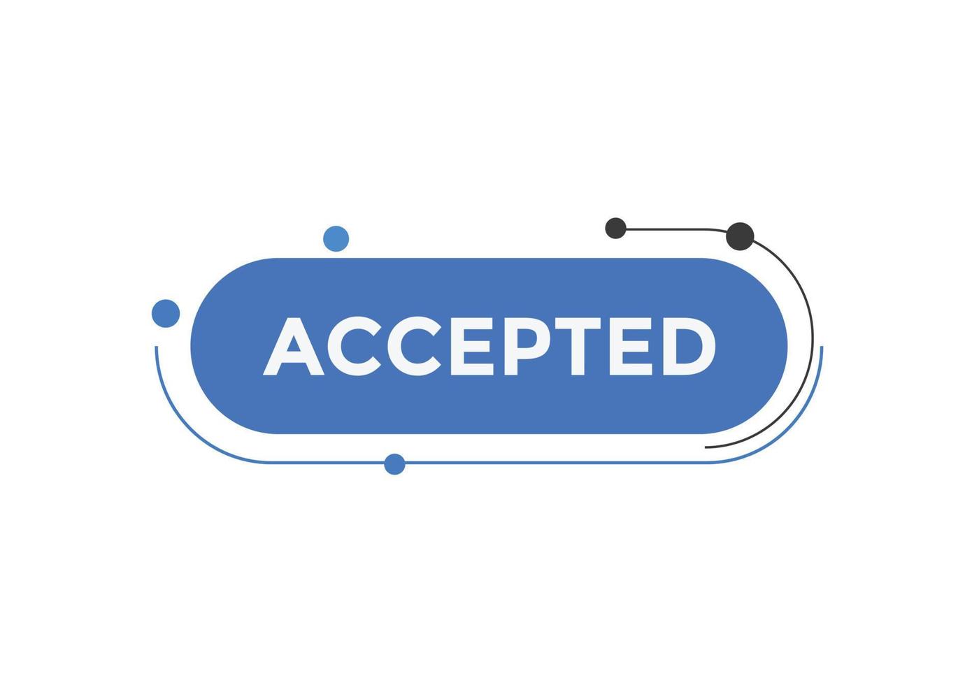 Accepted Basic text button. speech bubble. accepted Colorful web banner. vector illustration
