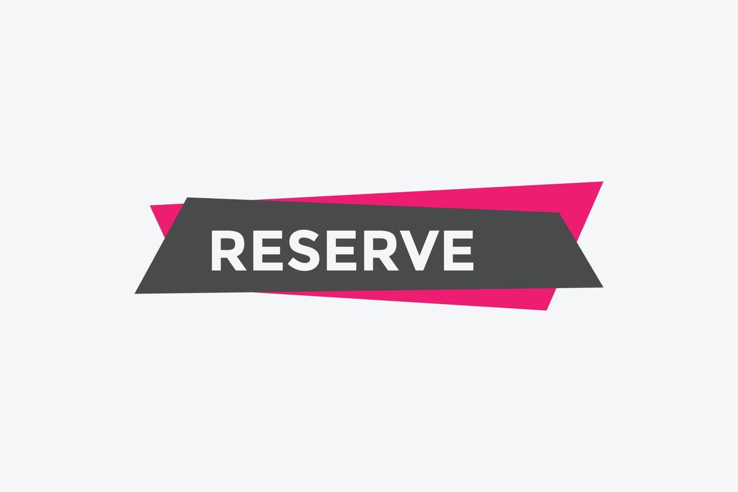 reserve text button. speech bubble. reserve Colorful web banner. vector illustration. reserve label sign template
