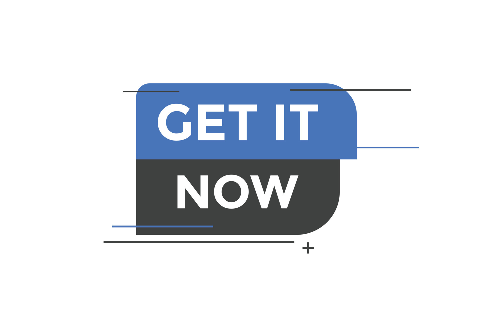 Get it now button. speech bubble. Get it now label sign template