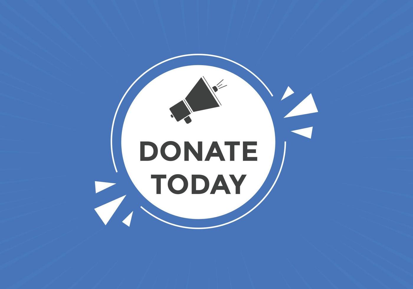 Donate today button. Donate today Colorful label sign template. speech bubble vector