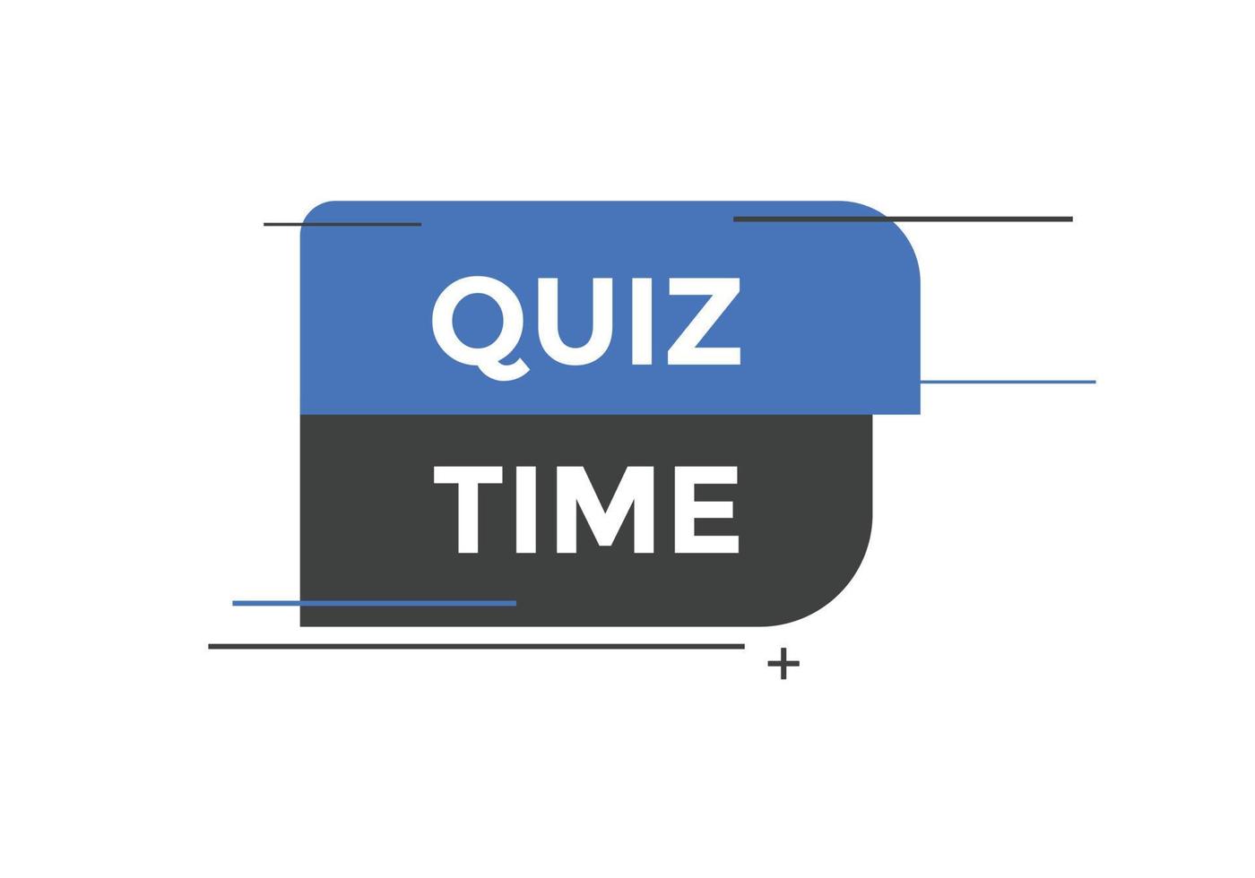 Quiz time button. Quiz time speech bubble. Quiz time text web template. Vector Illustration.