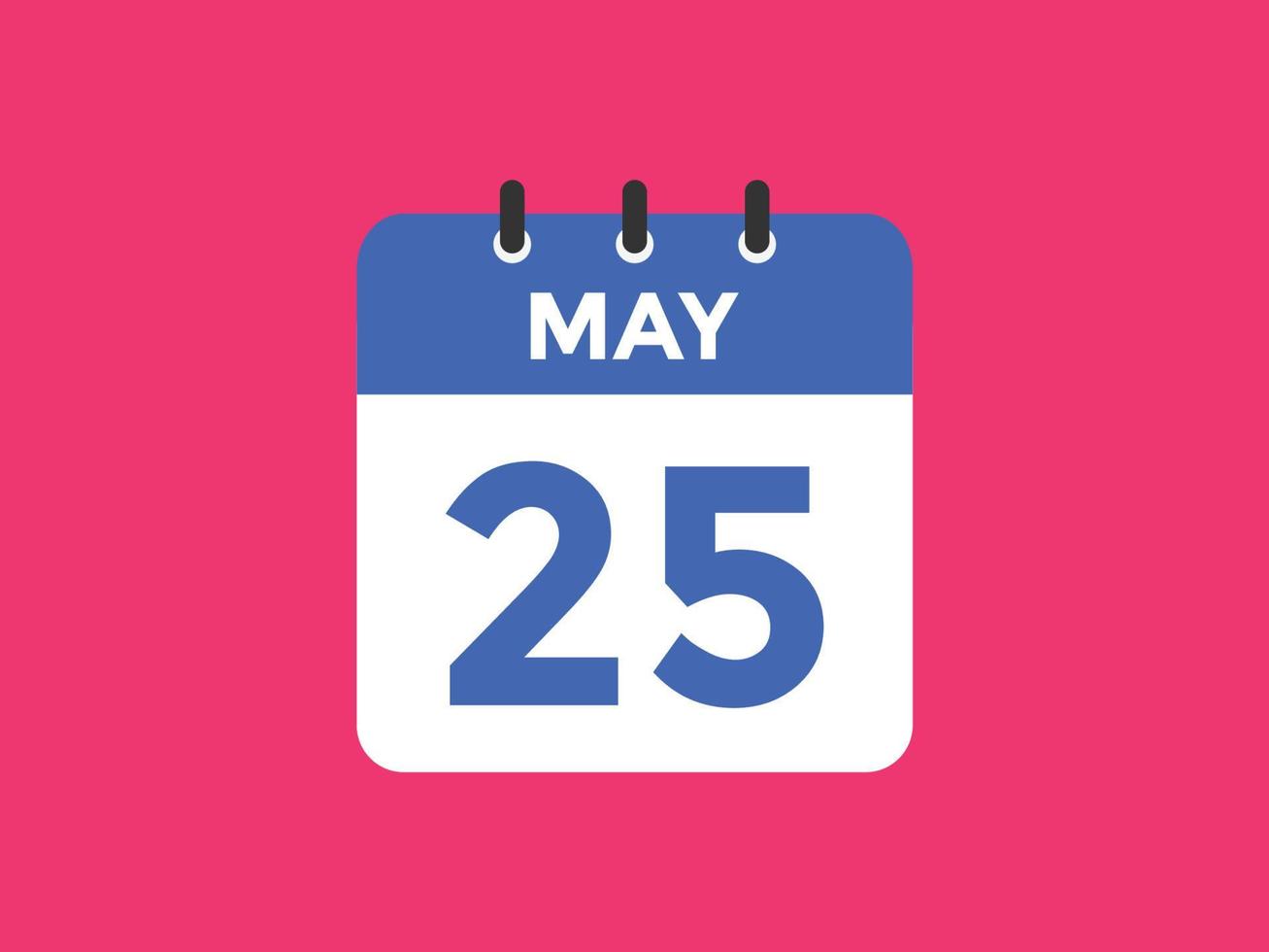 may 25 calendar reminder. 25th may daily calendar icon template. Calendar  25th may icon Design template. Vector illustration 11070150 Vector Art at  Vecteezy