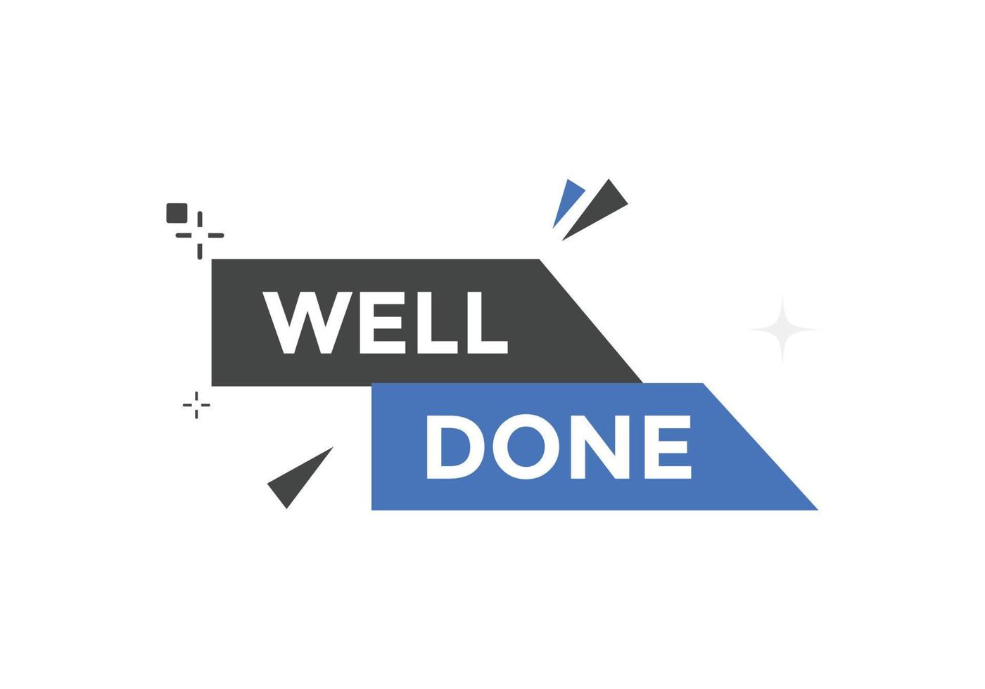 Well done button. Well done speech bubble. Well done text web template. Vector Illustration.