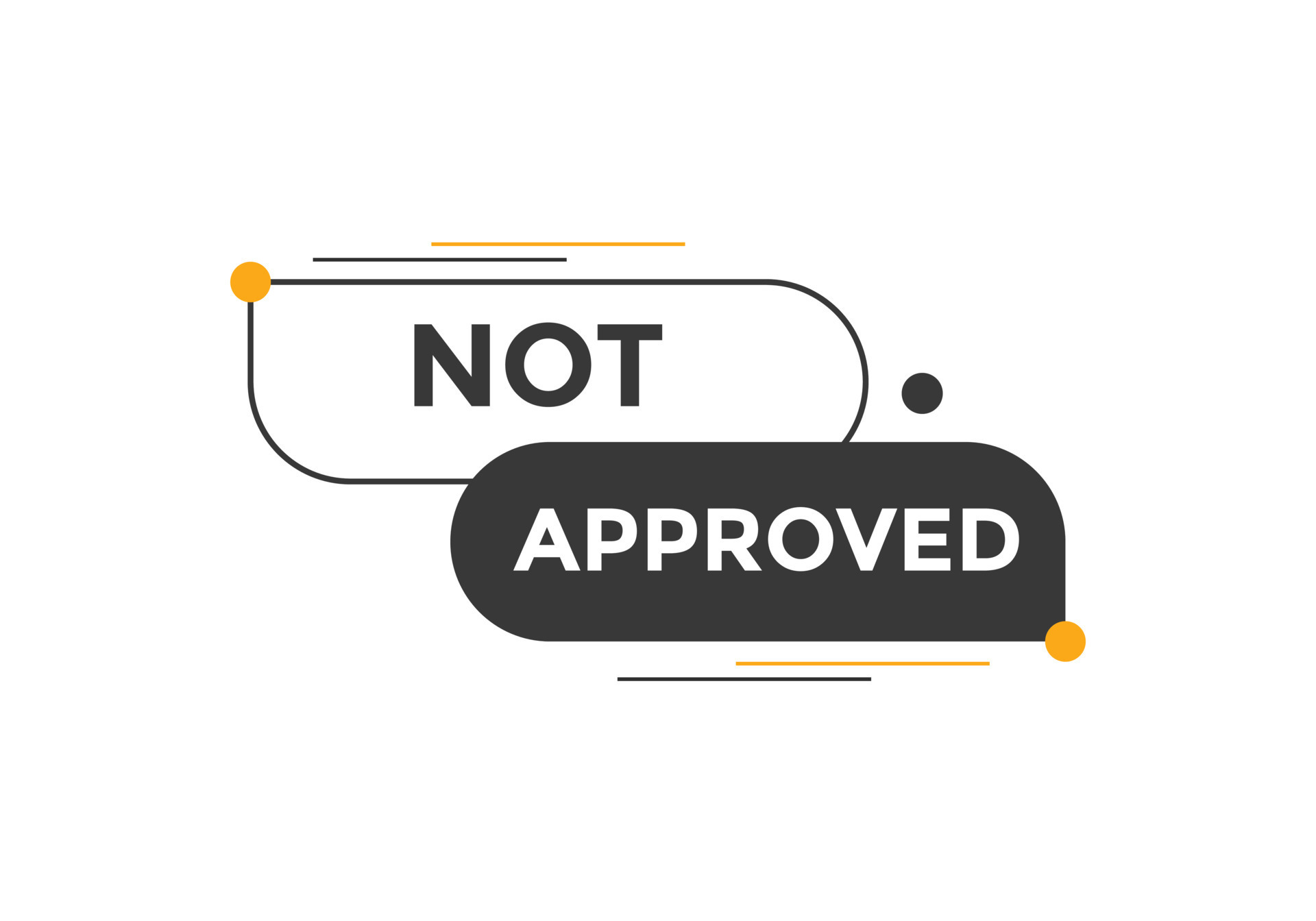 Not approved button. Not approved speech bubble. Not approved text web